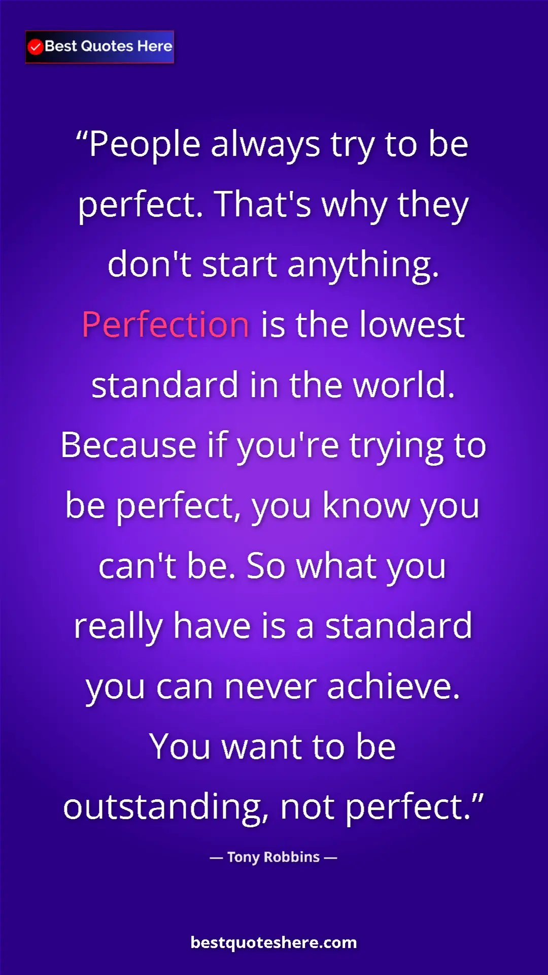 Pinterest quote poster by Tony Robbins: "People always try to be perfect. That's why they don't..."