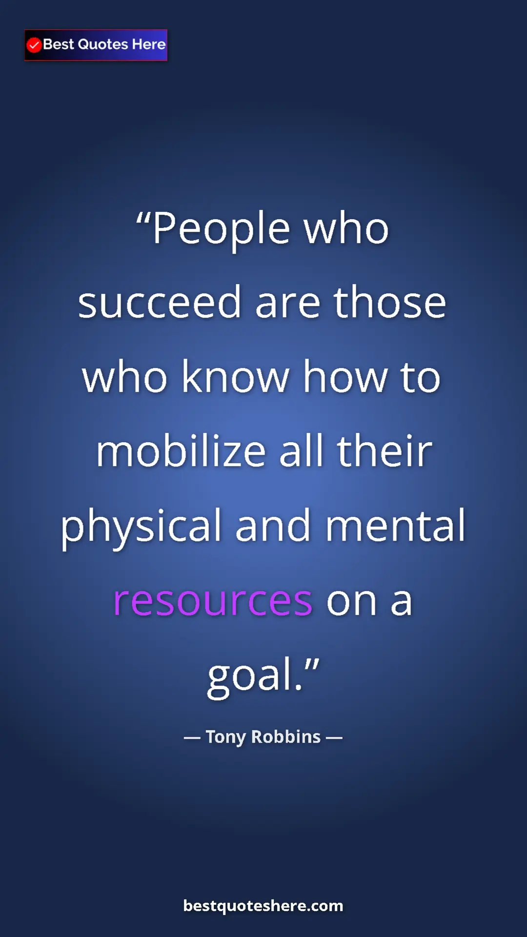 Pinterest quote poster by Tony Robbins: "People who succeed are those who know how to mobilize all..."