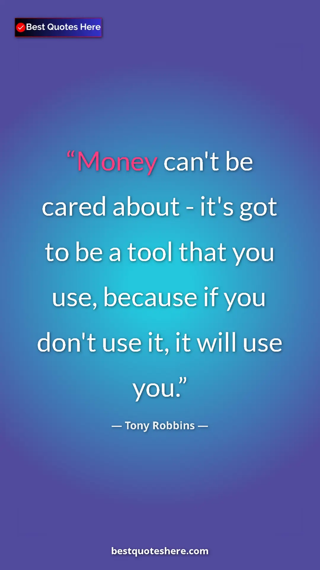 Pinterest quote poster by Tony Robbins: "Money can't be cared about - it's got to be a tool that you..."