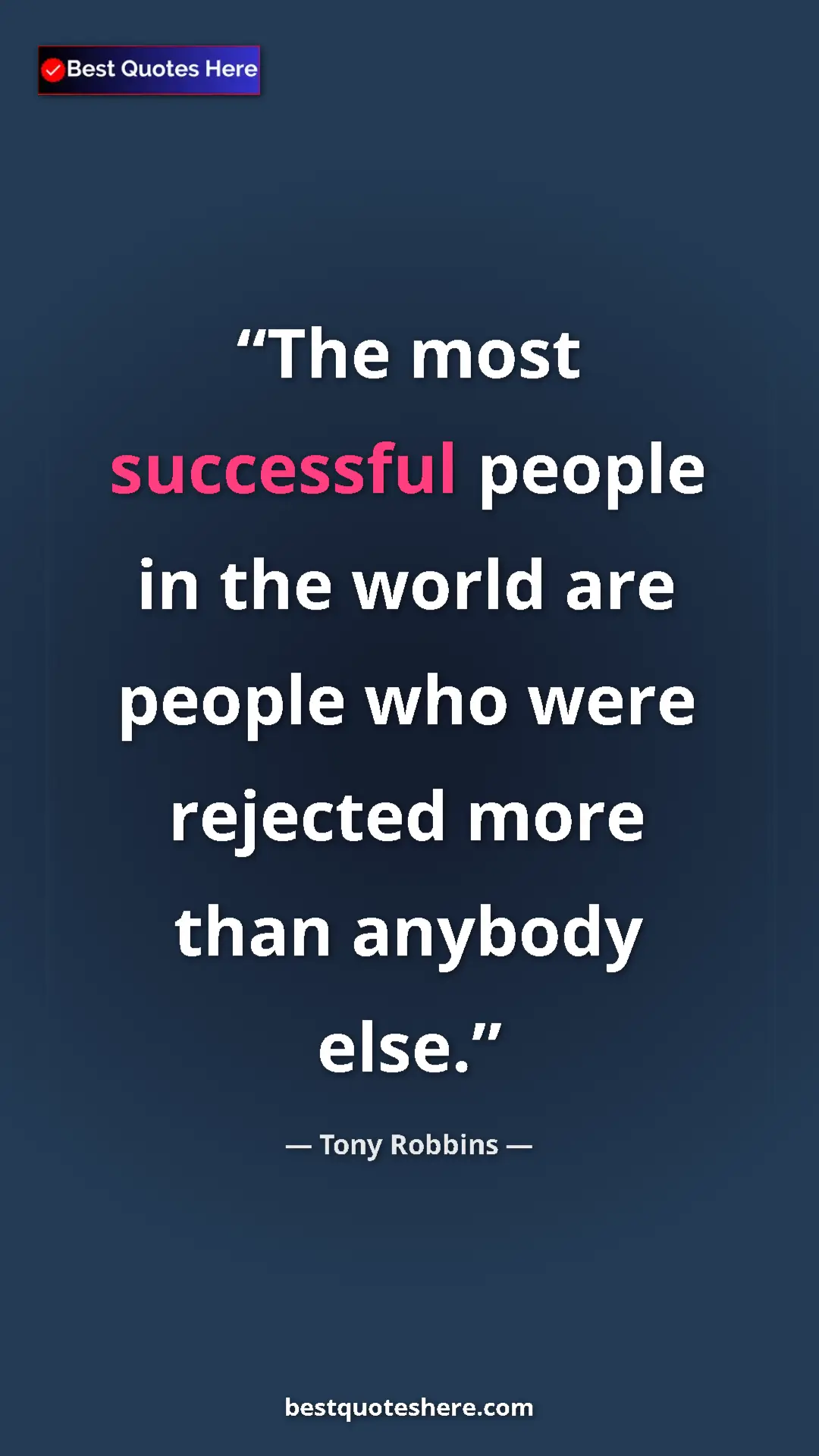 Pinterest quote poster by Tony Robbins: "The most successful people in the world are people who were..."