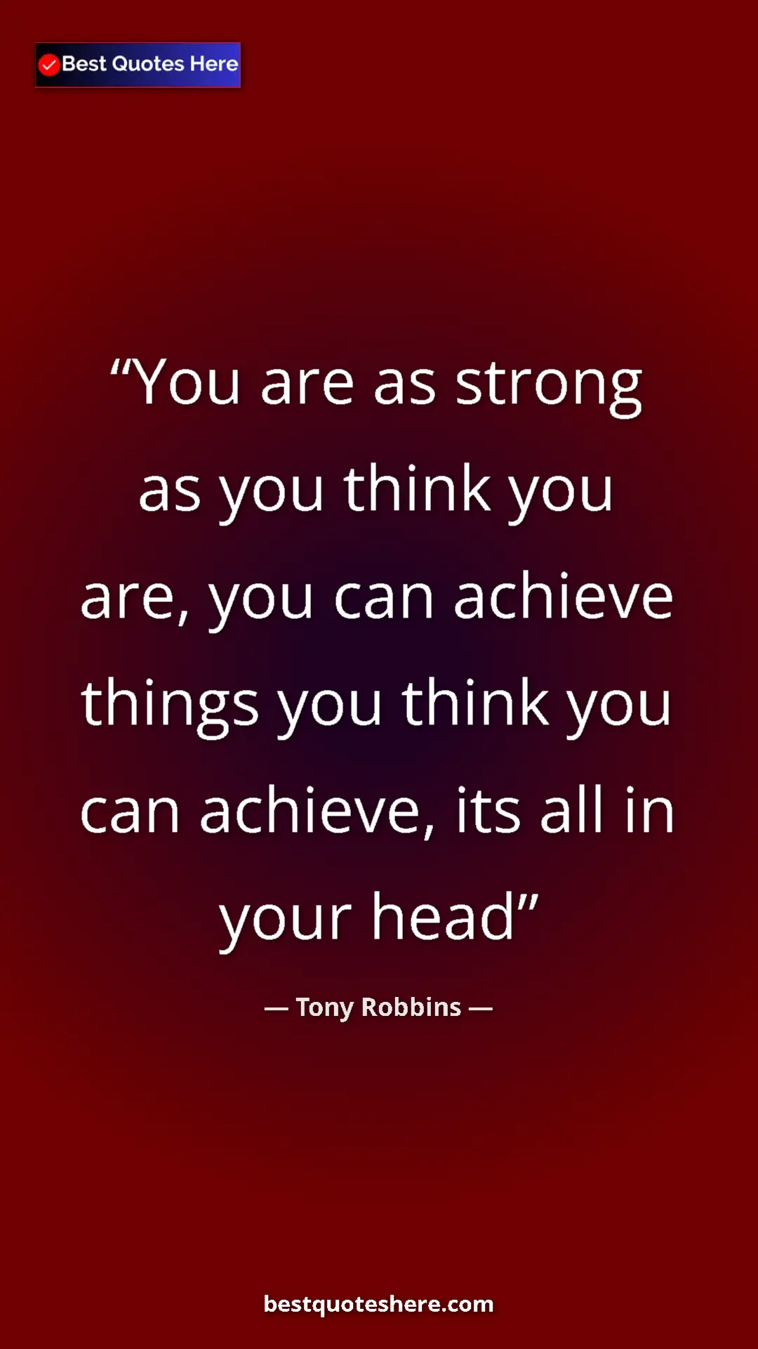 Pinterest quote poster by Tony Robbins: "You are as strong as you think you are, you can achieve..."