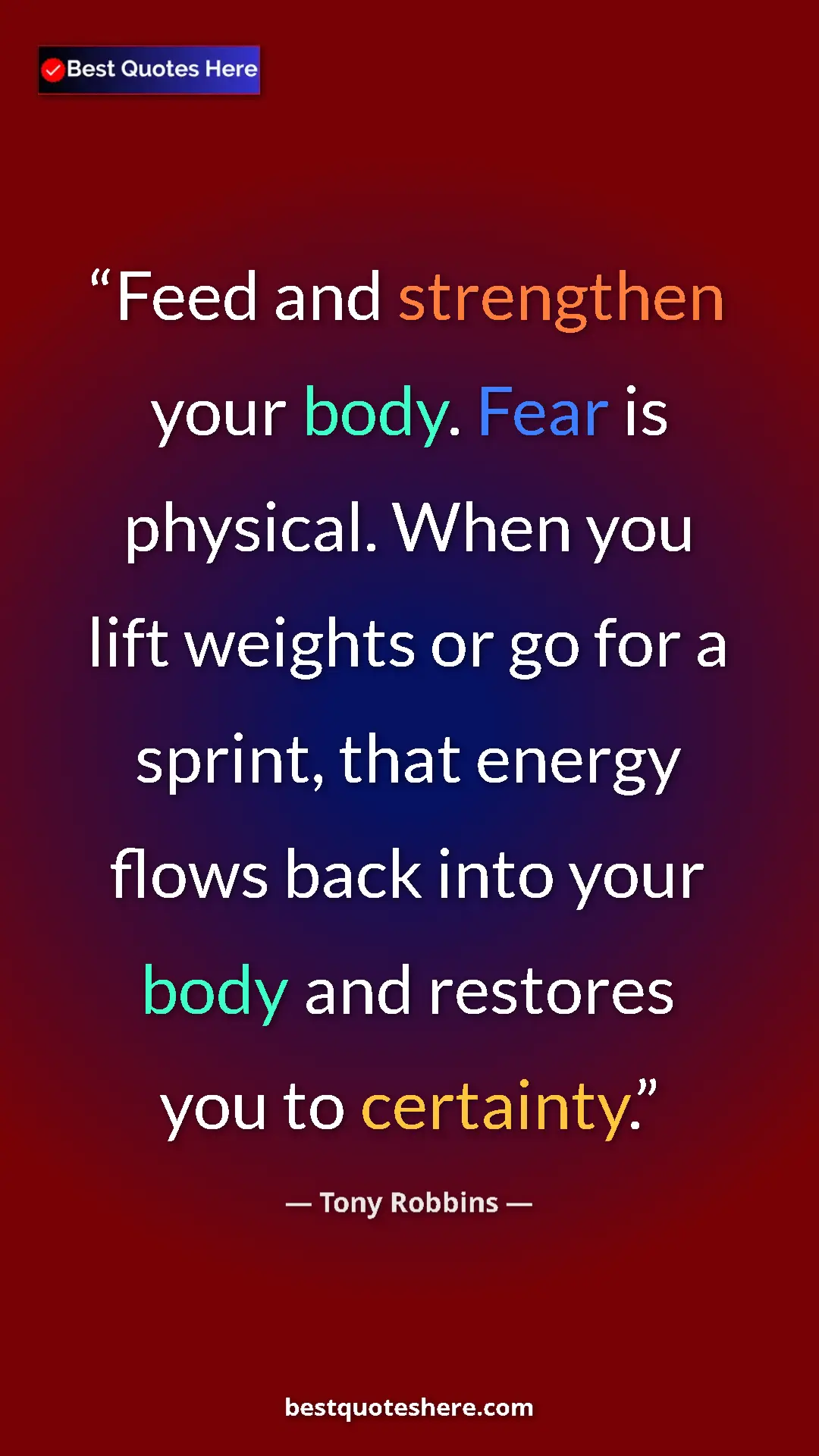 Pinterest quote poster by Tony Robbins: "Feed and strengthen your body. Fear is physical. When you..."