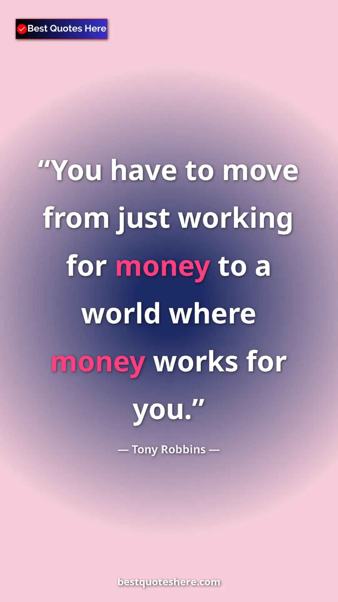 Tony Robbins Quote Card: "You have to move from just working for money to a world..." Pinterest quote poster by Tony Robbins: "You have to move from just working for money to a world..."