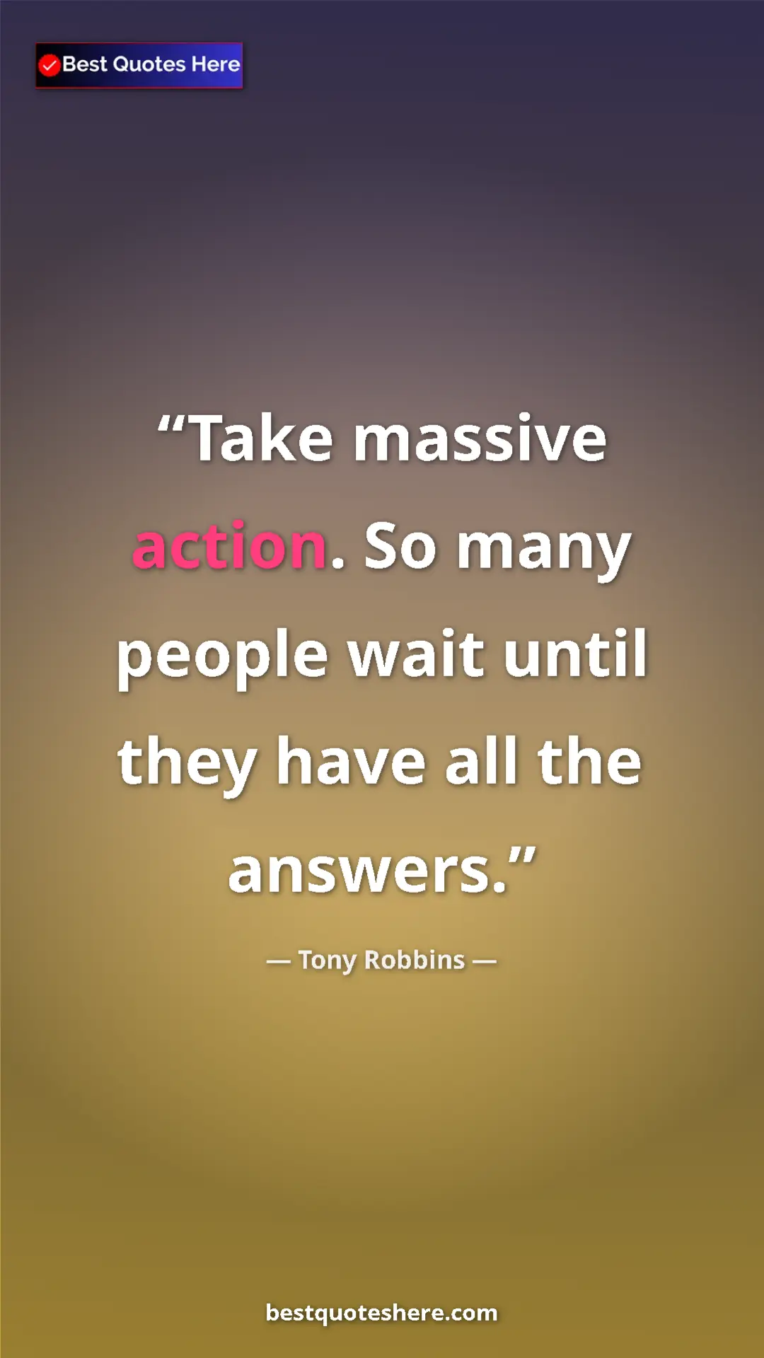 Pinterest quote poster by Tony Robbins: "Take massive action. So many people wait until they have..."