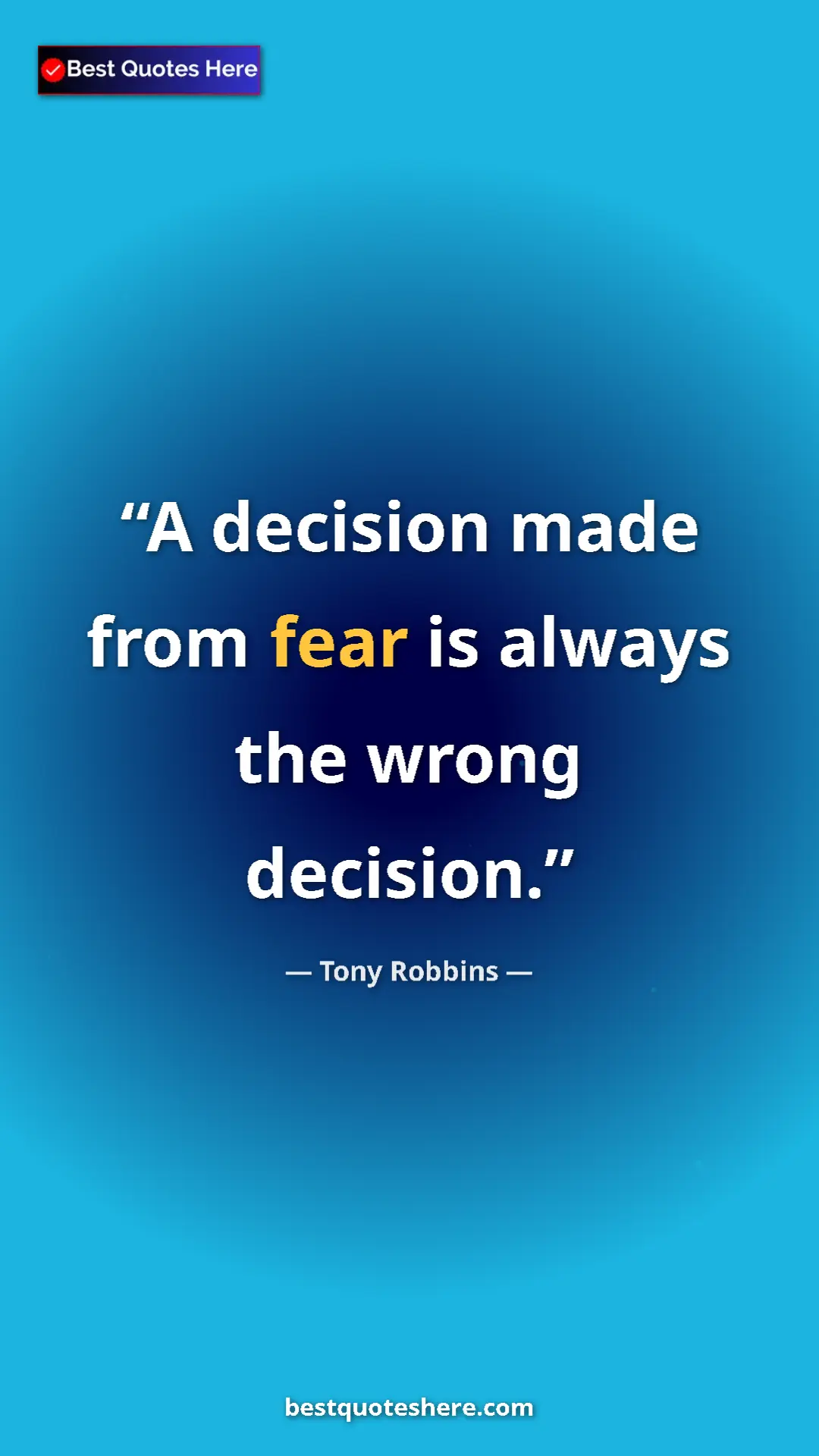 Pinterest quote poster by Tony Robbins: "A decision made from fear is always the wrong decision."