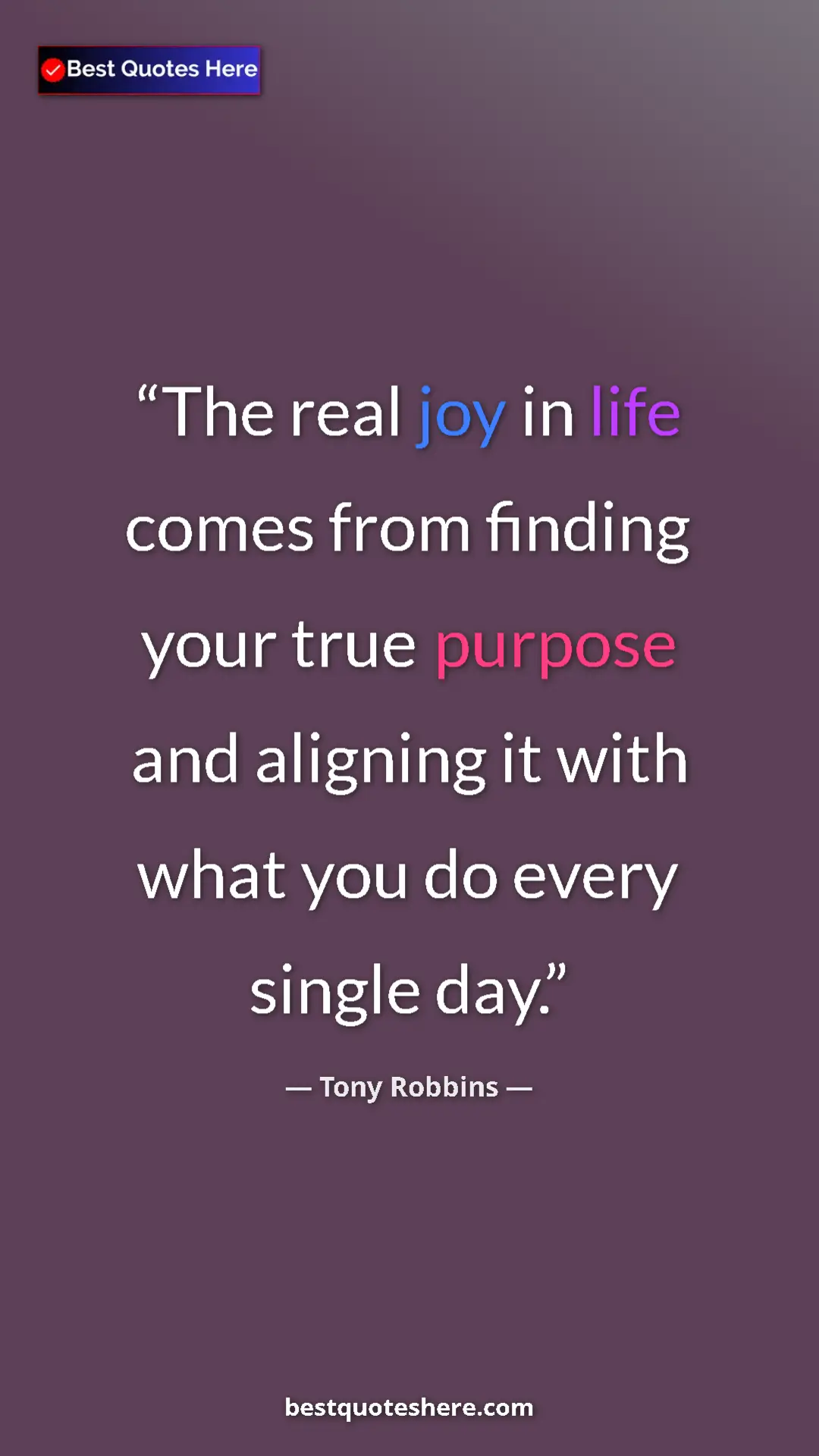 Pinterest quote poster by Tony Robbins: "The real joy in life comes from finding your true purpose..."