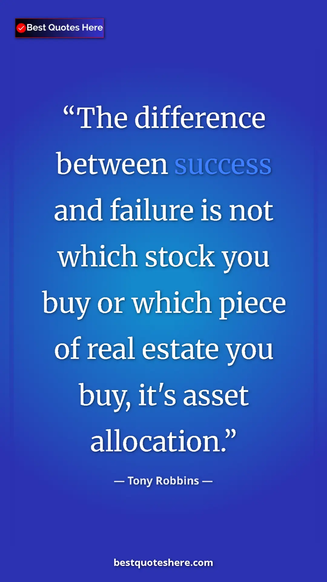 Pinterest quote poster by Tony Robbins: "The difference between success and failure is not which..."