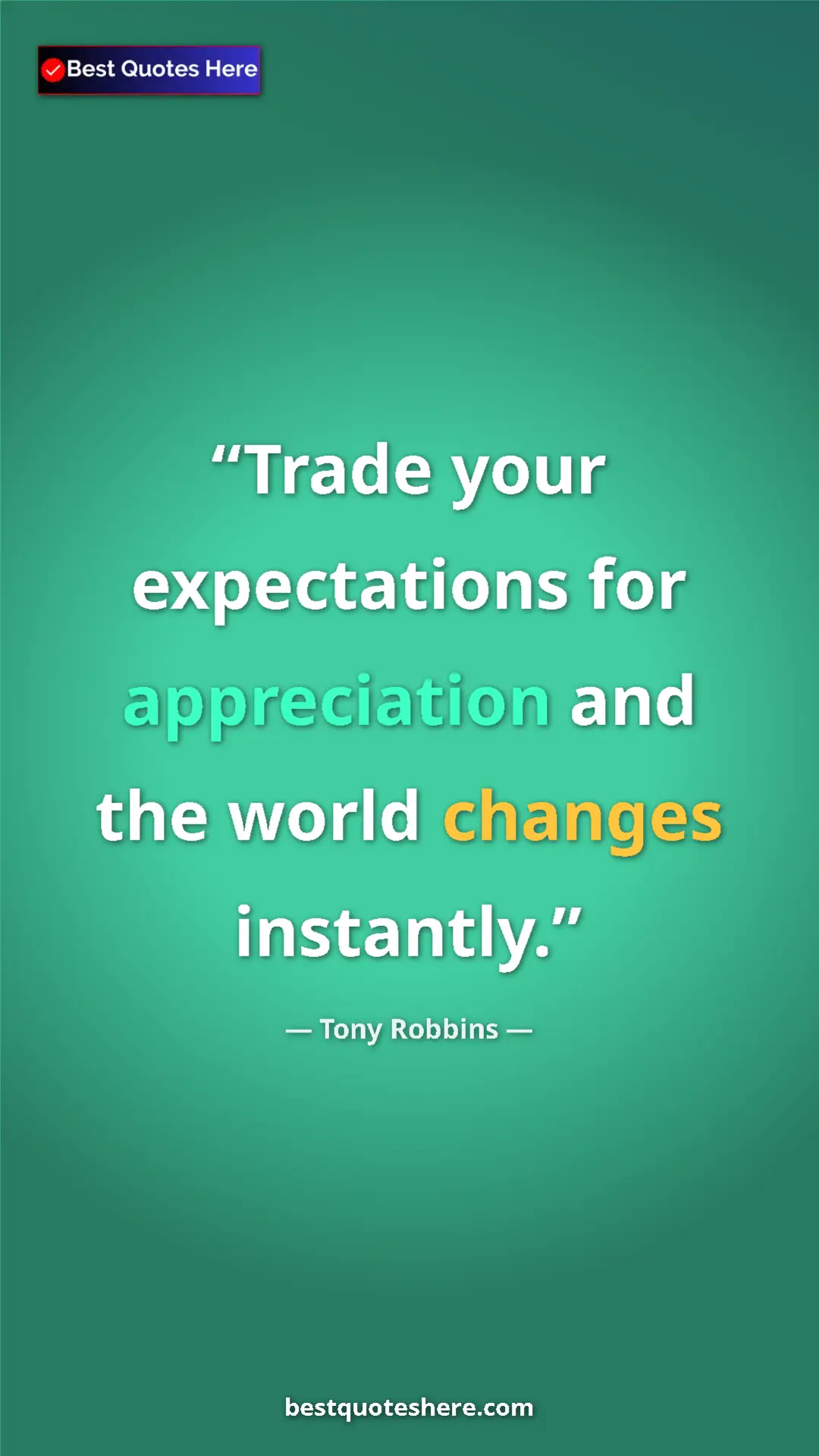 Pinterest quote poster by Tony Robbins: "Trade your expectations for appreciation and the world..."