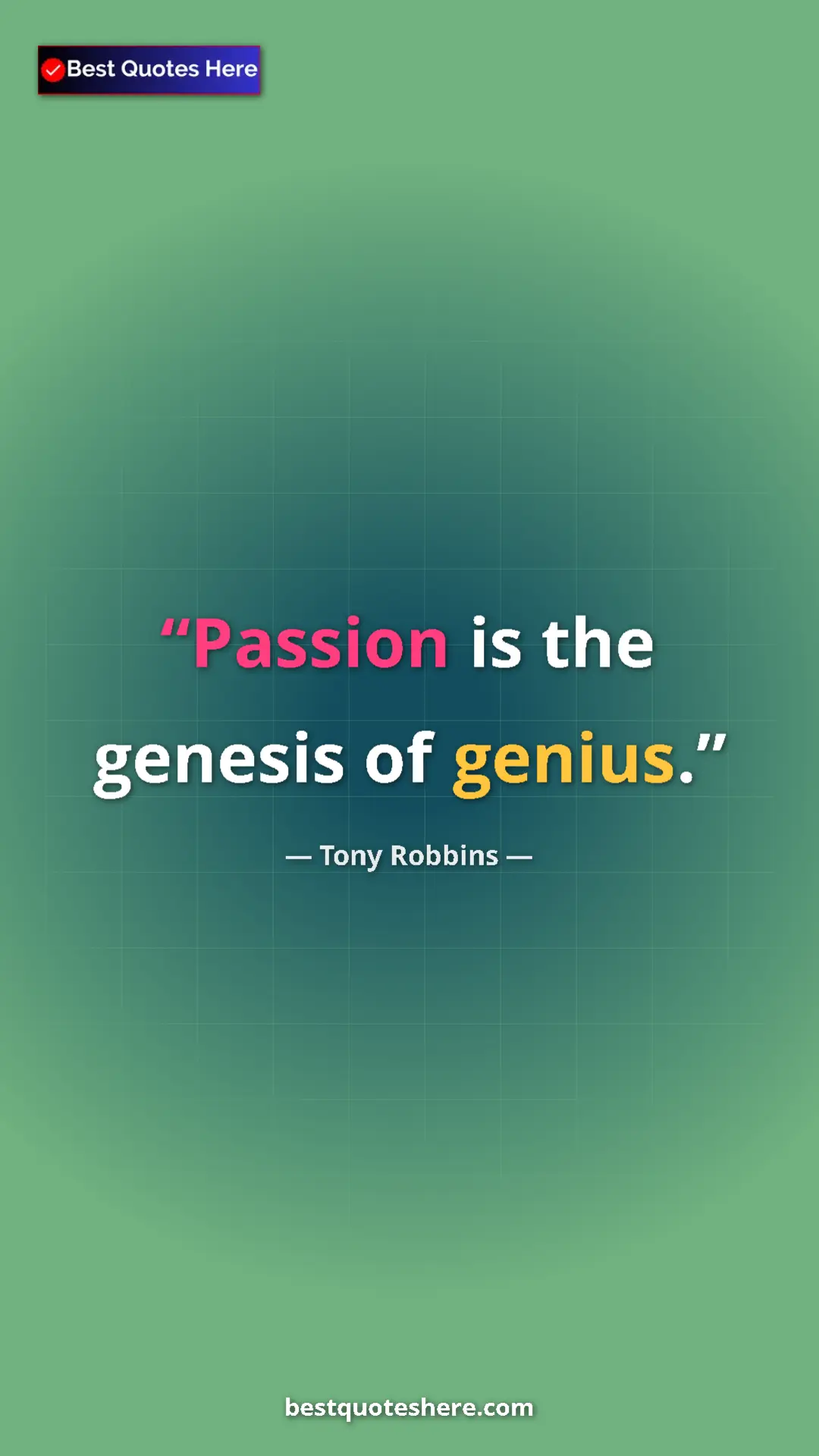 Pinterest quote poster by Tony Robbins: "Passion is the genesis of genius."