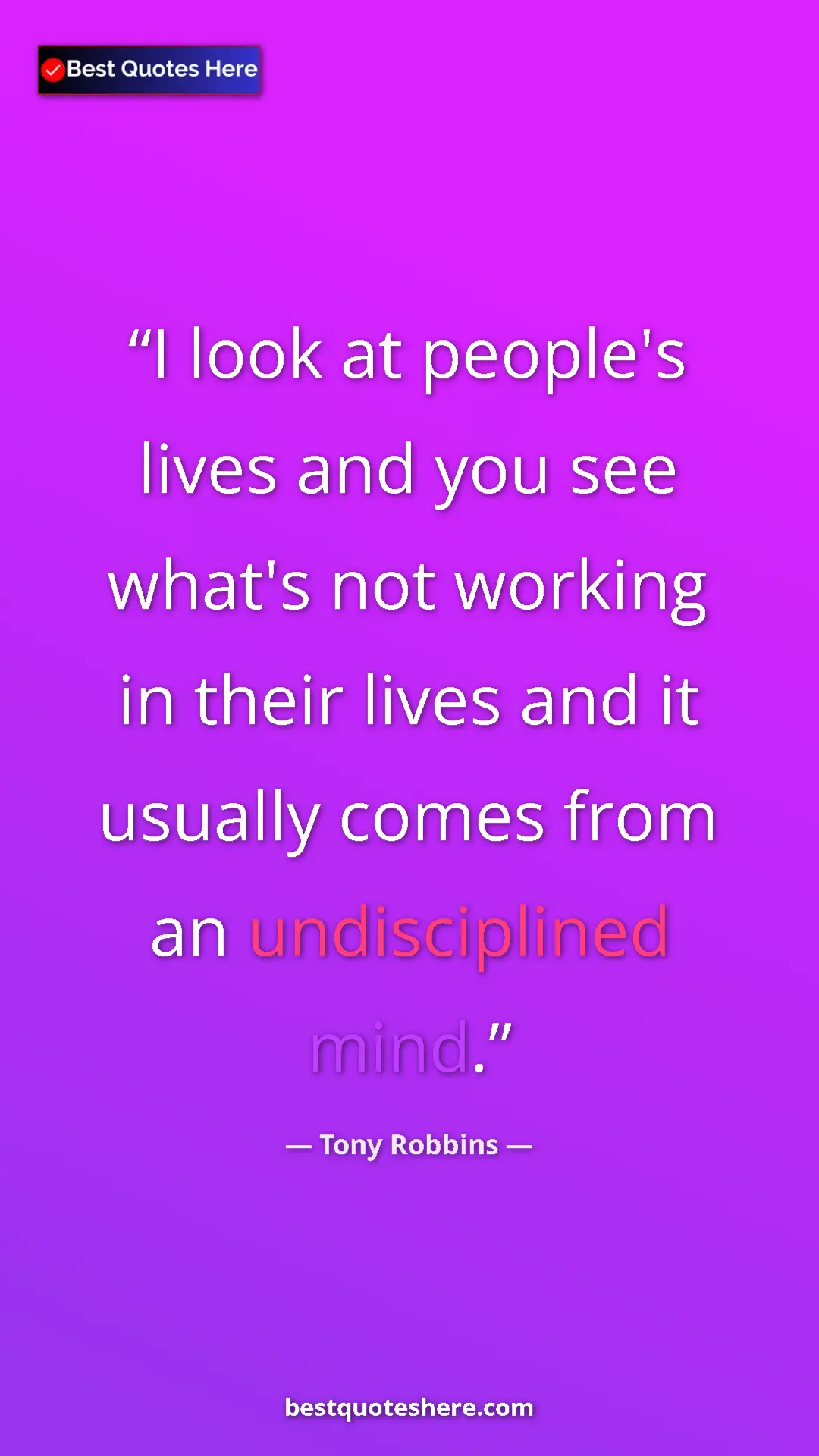 Pinterest quote poster by Tony Robbins: "I look at people's lives and you see what's not working in..."