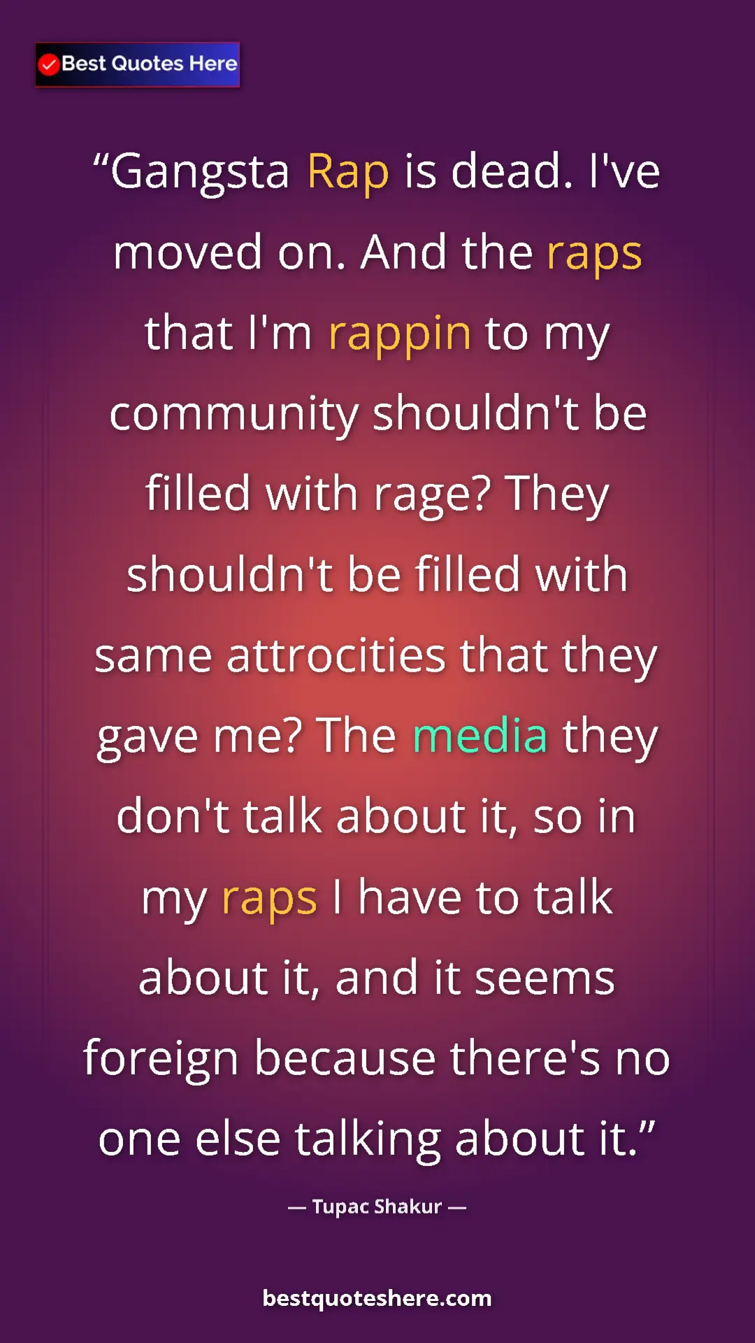 Tupac Shakur Quote Card: "Gangsta Rap is dead. I've moved on. And the raps that I'm..." Pinterest quote poster by Tupac Shakur: "Gangsta Rap is dead. I've moved on. And the raps that I'm..."