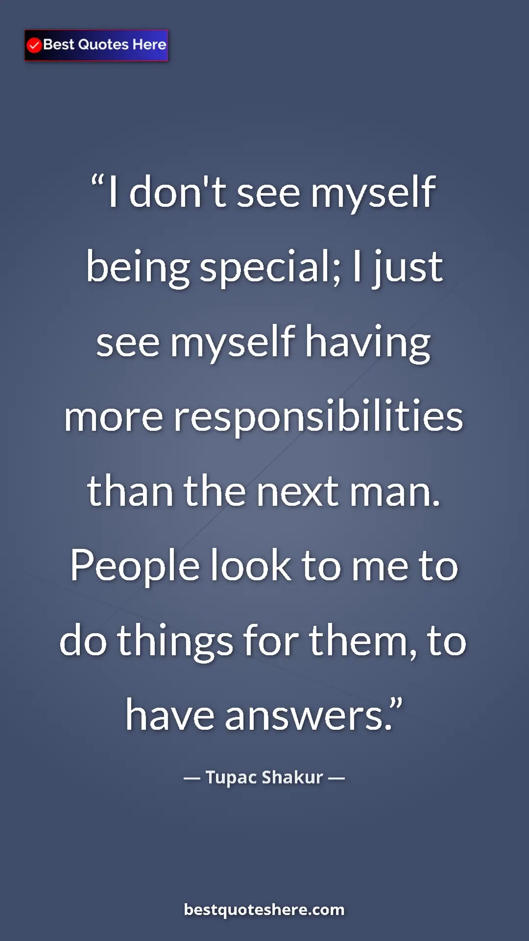 Pinterest quote poster by Tupac Shakur: "I don't see myself being special; I just see myself having..."