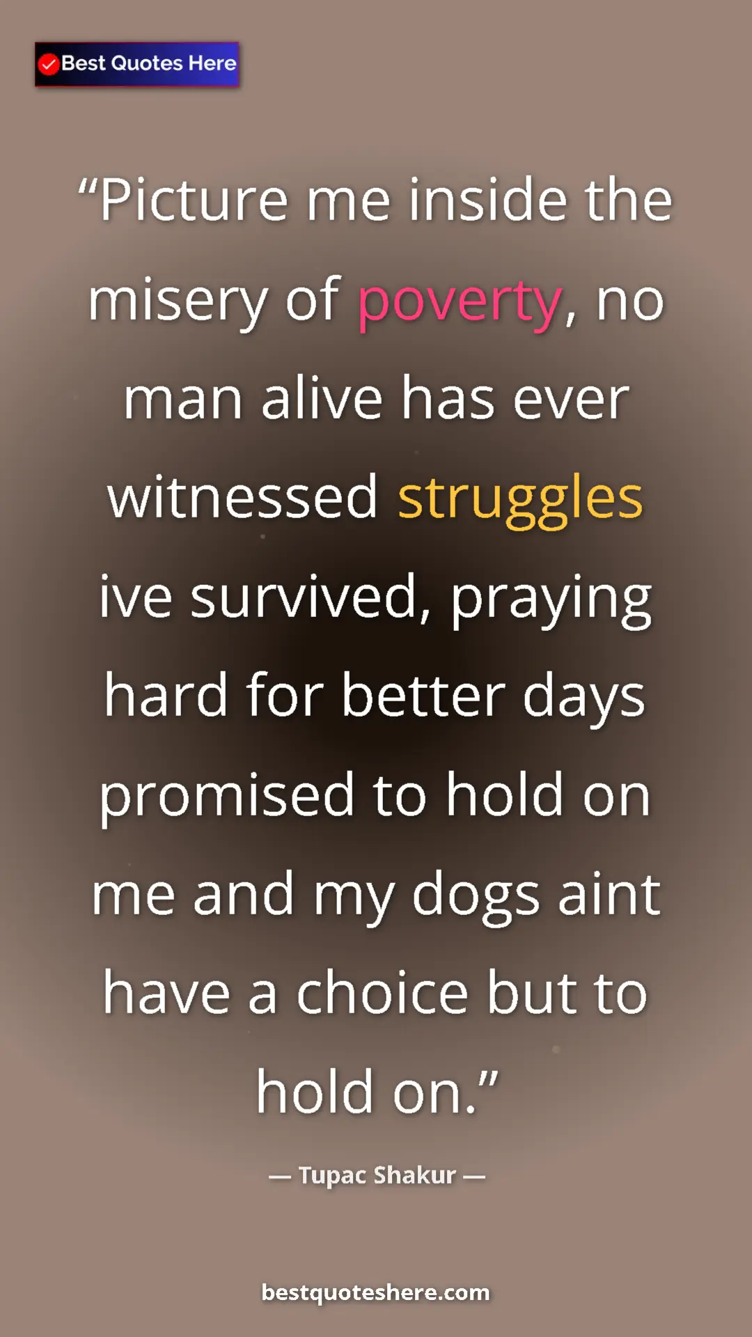 Pinterest quote poster by Tupac Shakur: "Picture me inside the misery of poverty, no man alive has..."