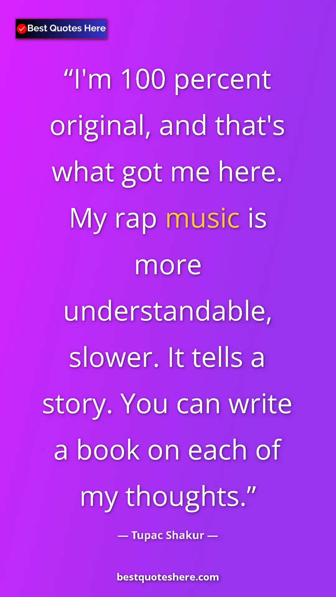 Pinterest quote poster by Tupac Shakur: "I'm 100 percent original, and that's what got me here. My..."