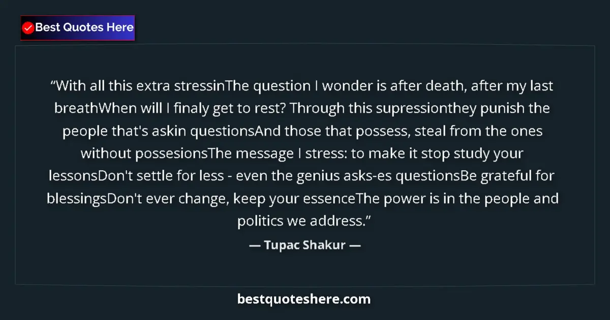 Quote by Tupac Shakur: With all this extra stressinThe question I wonder is after death, after my last breathWhen will I fi...
