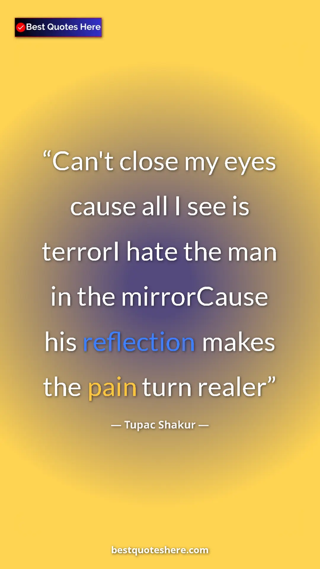 Pinterest quote poster by Tupac Shakur: "Can't close my eyes cause all I see is terrorI hate the man..."