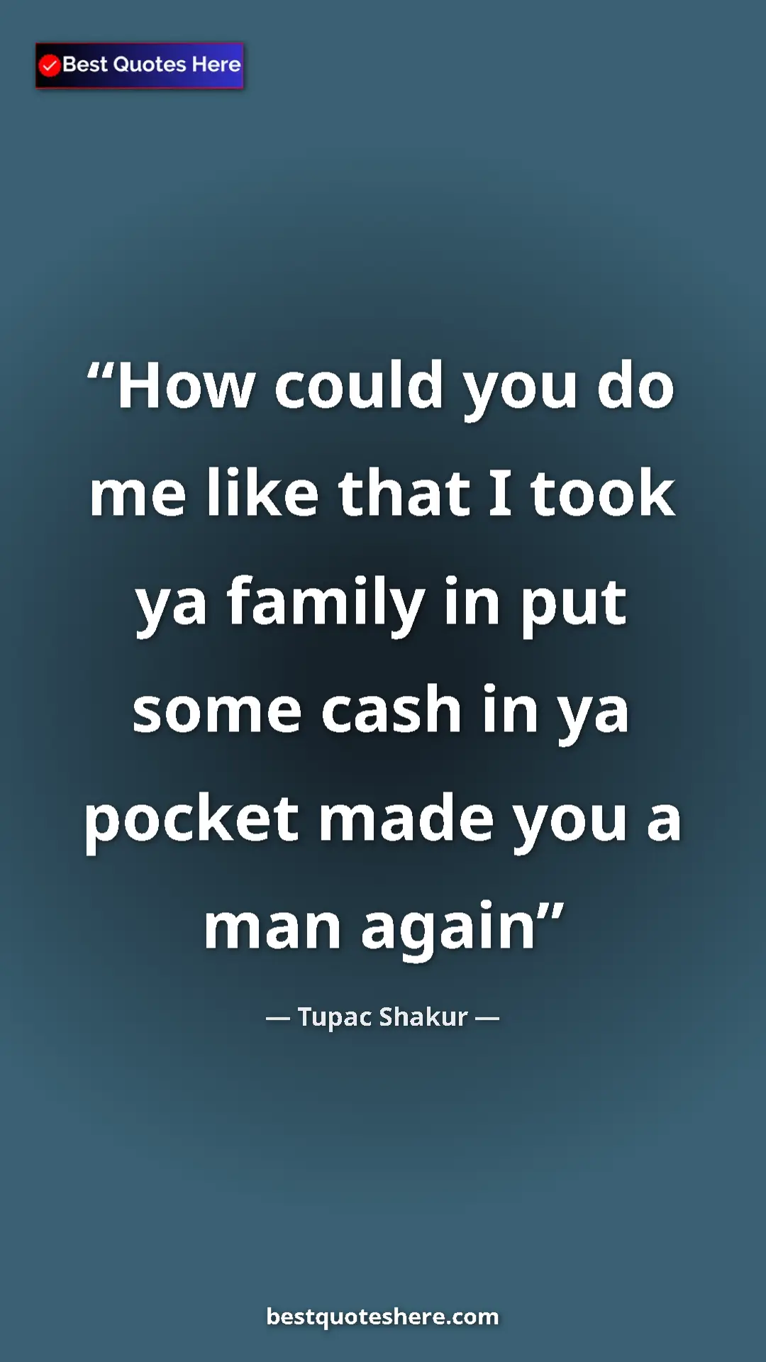 Tupac Shakur Quote Card: "How could you do me like that I took ya family in put some..." Pinterest quote poster by Tupac Shakur: "How could you do me like that I took ya family in put some..."
