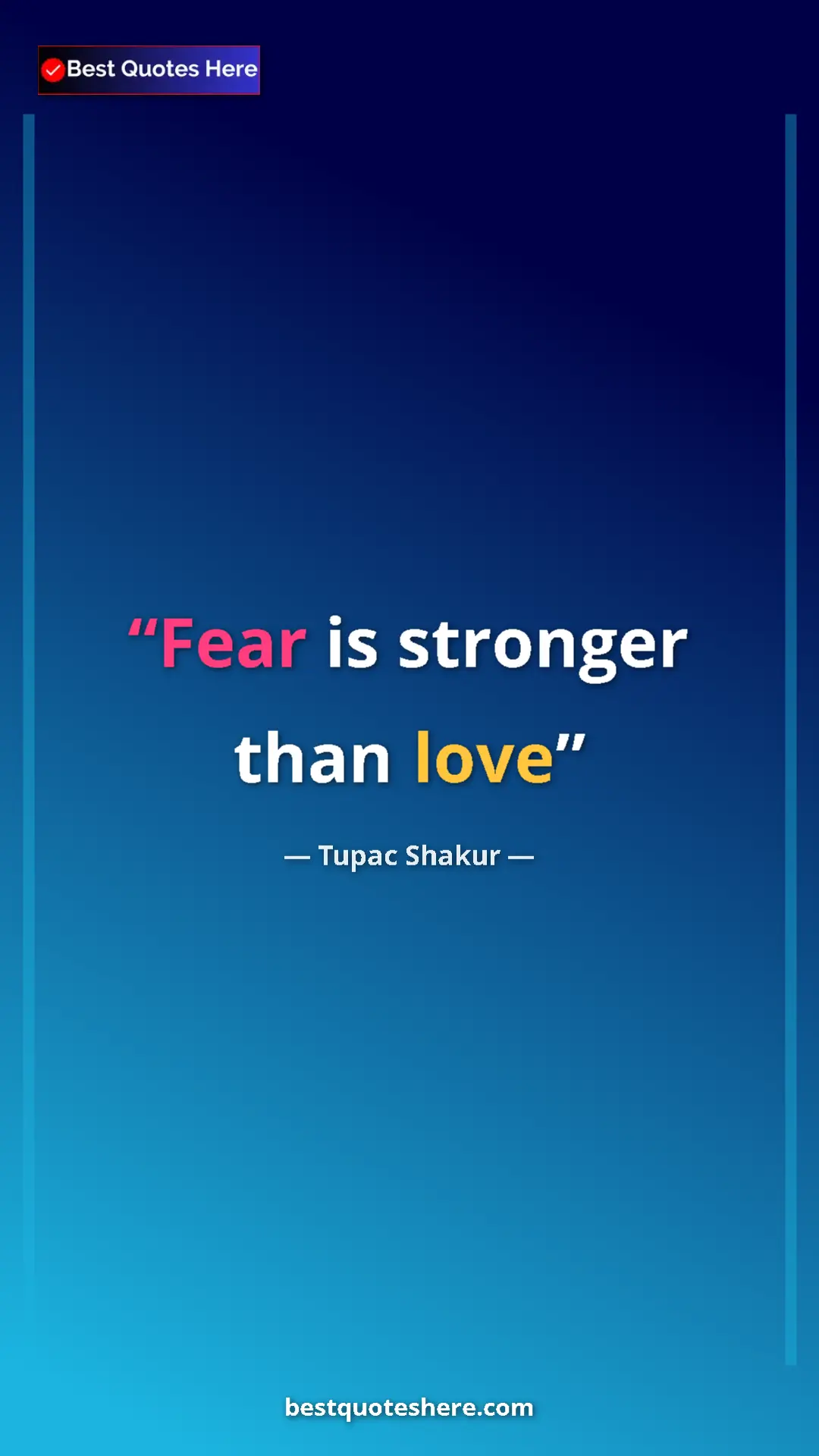 Pinterest quote poster by Tupac Shakur: "Fear is stronger than love"