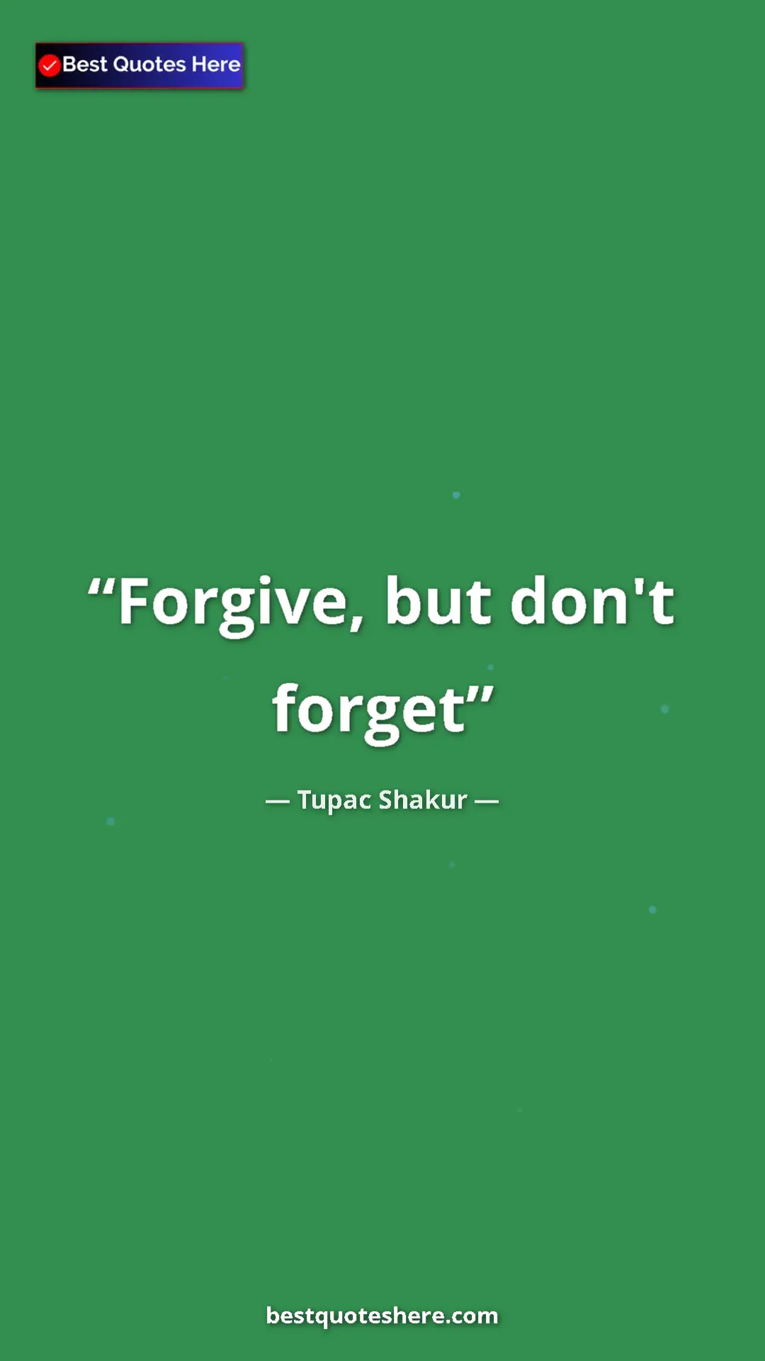Pinterest quote poster by Tupac Shakur: "Forgive, but don't forget"