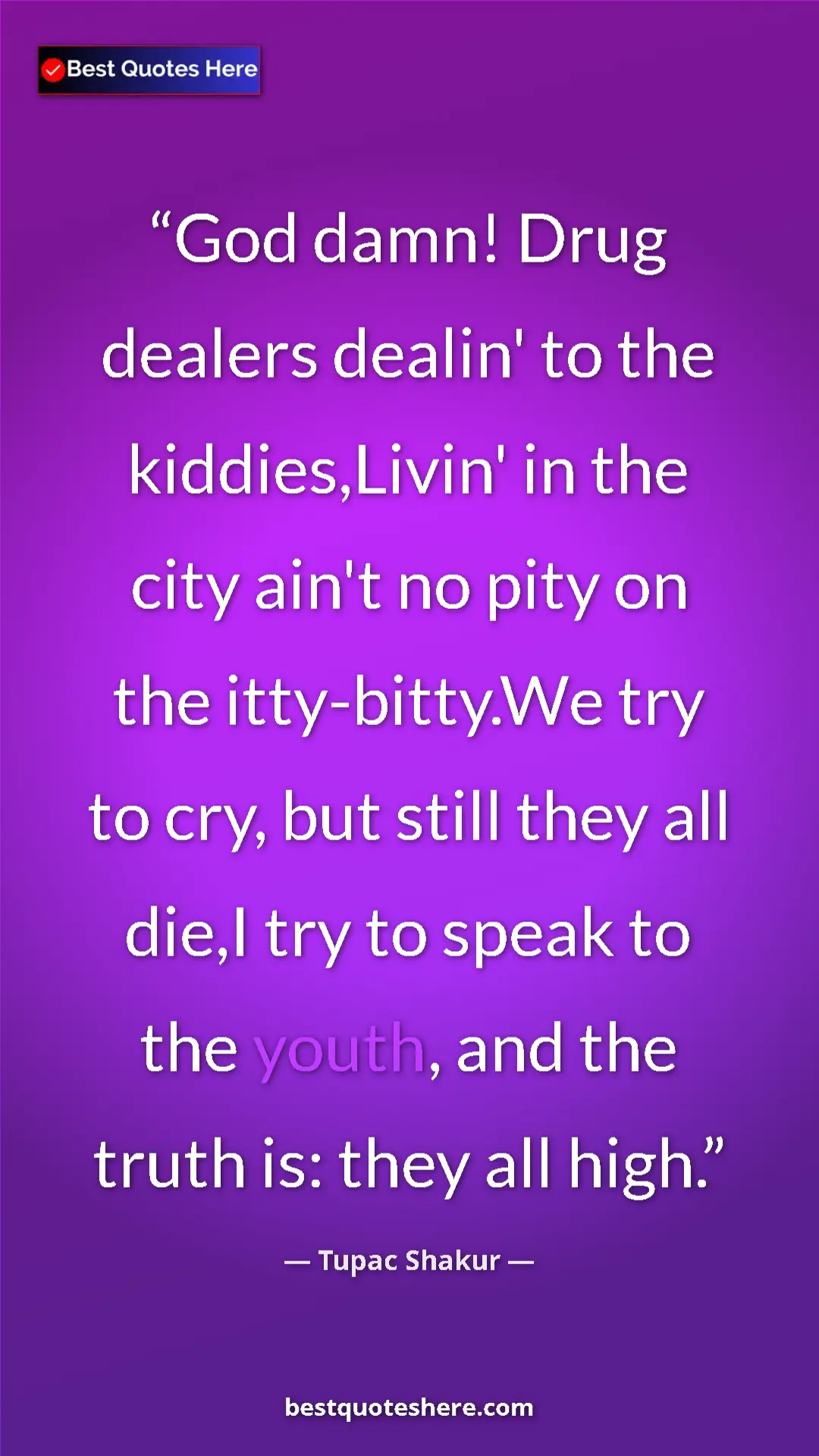Tupac Shakur Quote Card: "God damn! Drug dealers dealin' to the kiddies,Livin' in the " Pinterest quote poster by Tupac Shakur: "God damn! Drug dealers dealin' to the kiddies,Livin' in the "