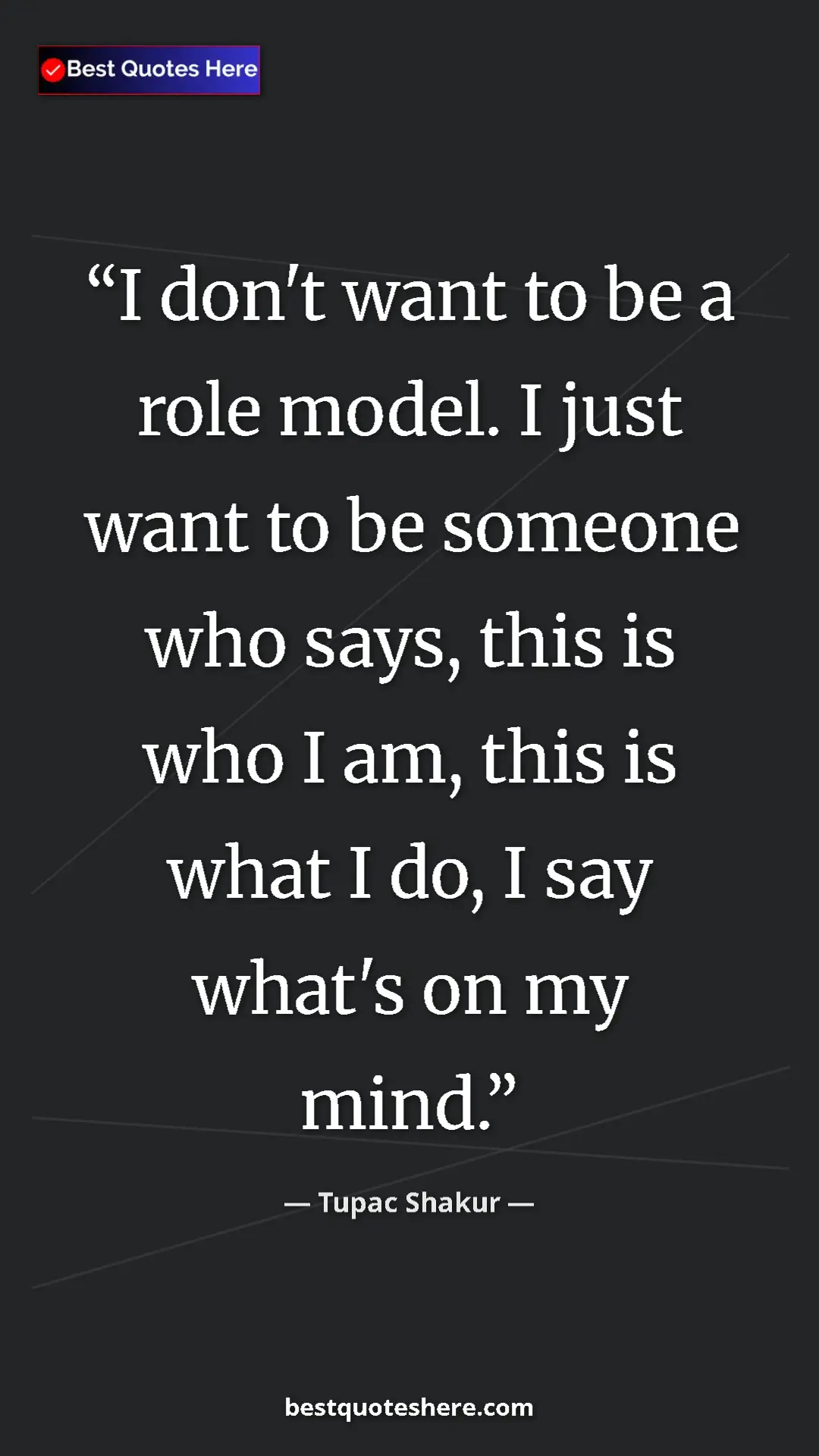 Pinterest quote poster by Tupac Shakur: "I don't want to be a role model. I just want to be someone..."