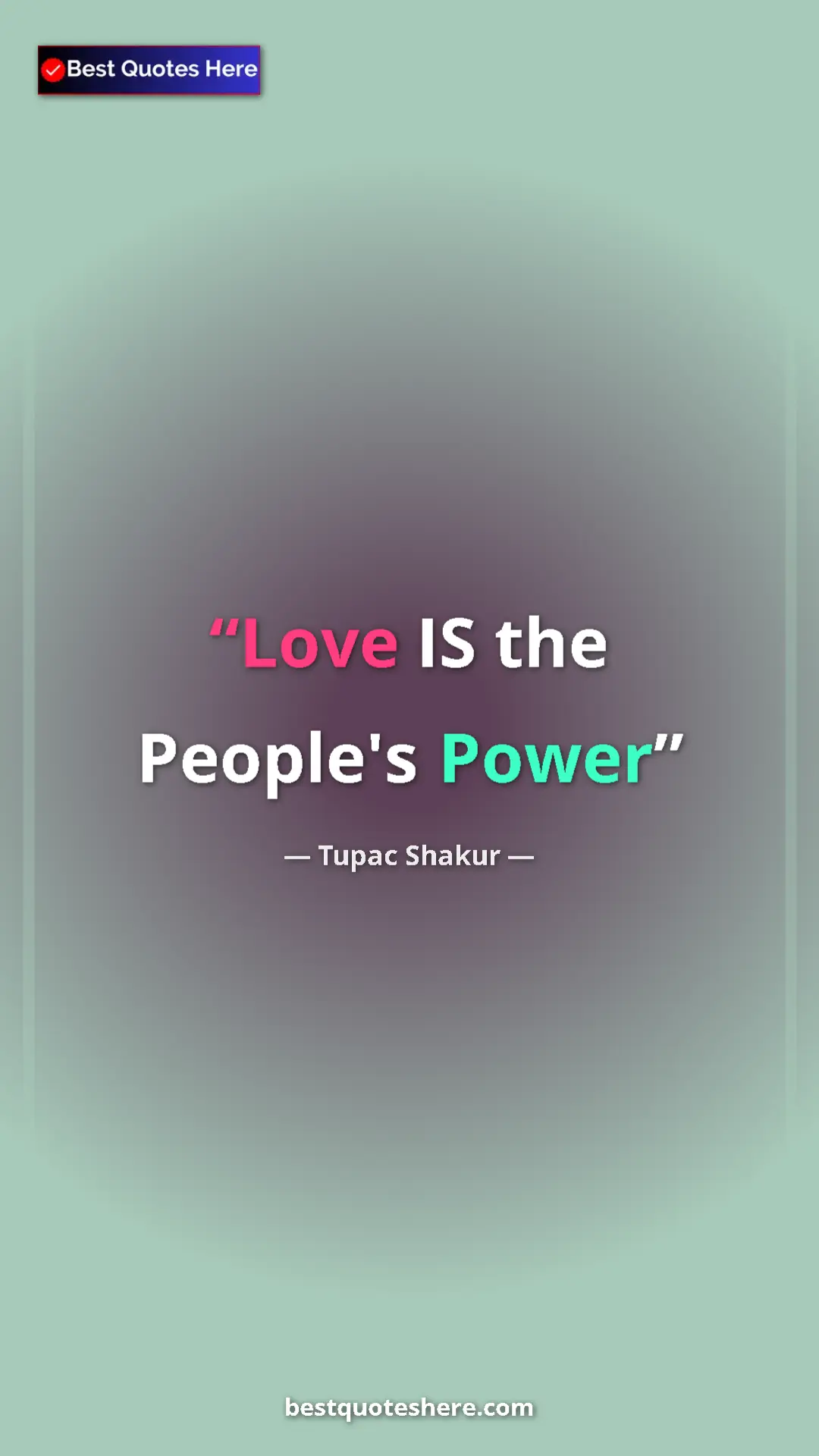 Pinterest quote poster by Tupac Shakur: "Love IS the People's Power"