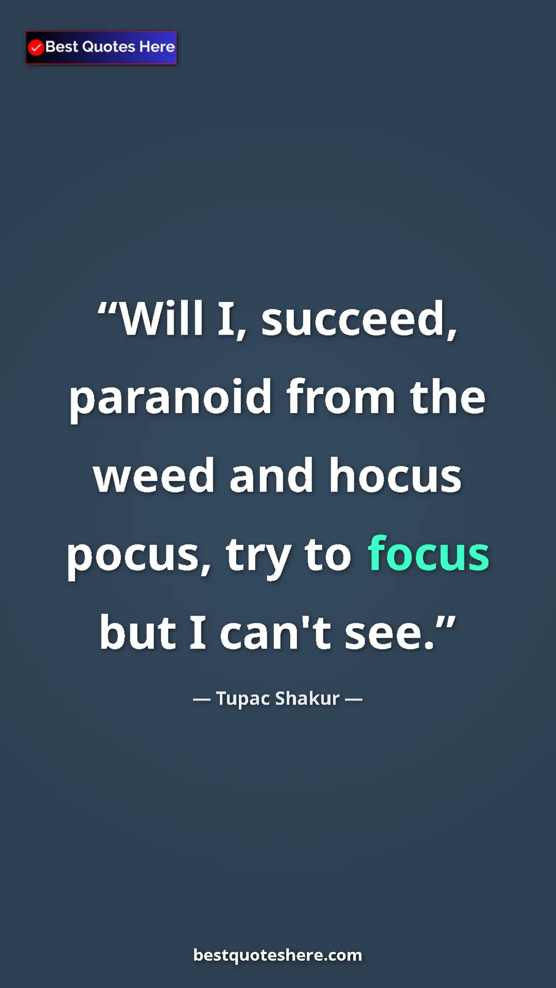 Tupac Shakur Quote Card: "Will I, succeed, paranoid from the weed and hocus pocus, try" Pinterest quote poster by Tupac Shakur: "Will I, succeed, paranoid from the weed and hocus pocus, try"