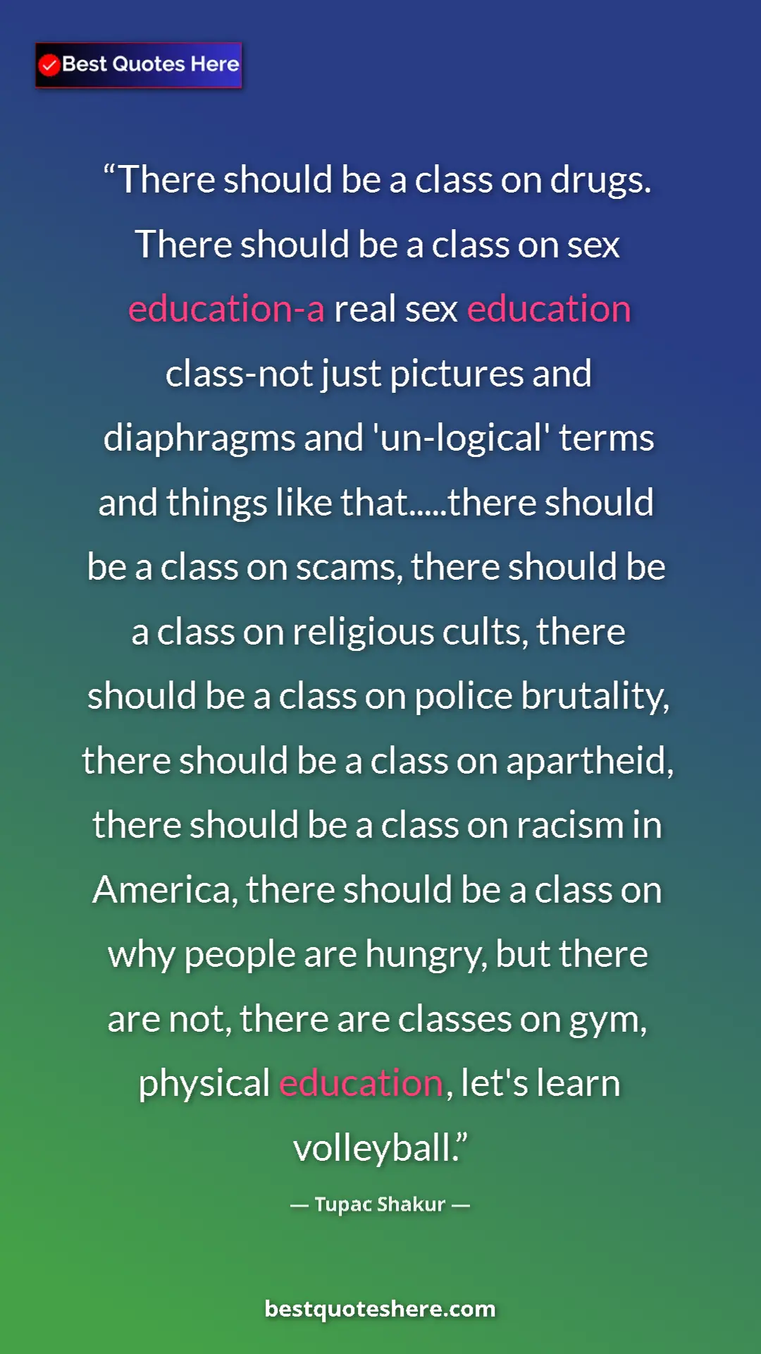 Tupac Shakur Quote Card: "There should be a class on drugs. There should be a class on" Pinterest quote poster by Tupac Shakur: "There should be a class on drugs. There should be a class on"