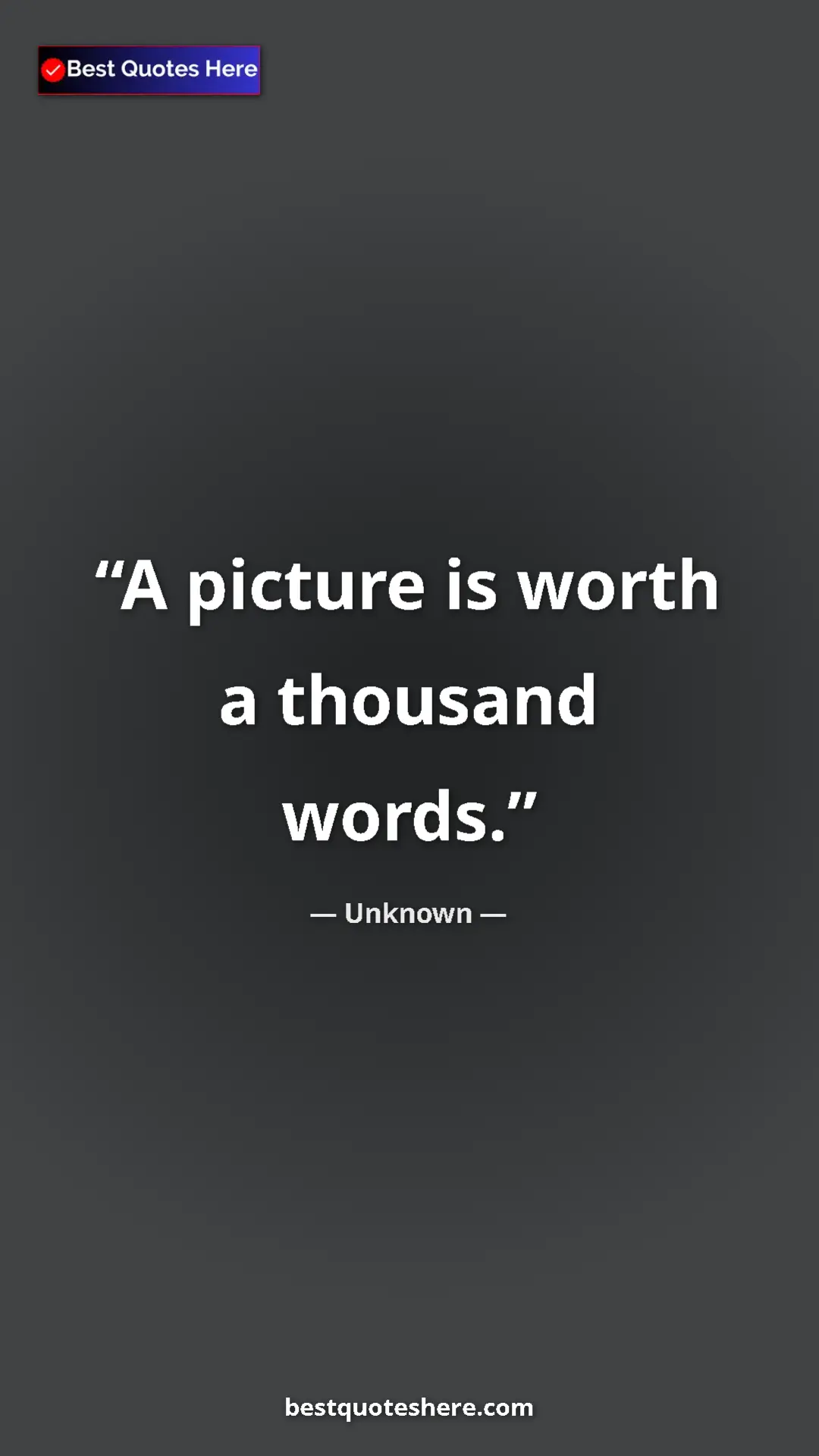 Pinterest quote poster by Unknown: "A picture is worth a thousand words."