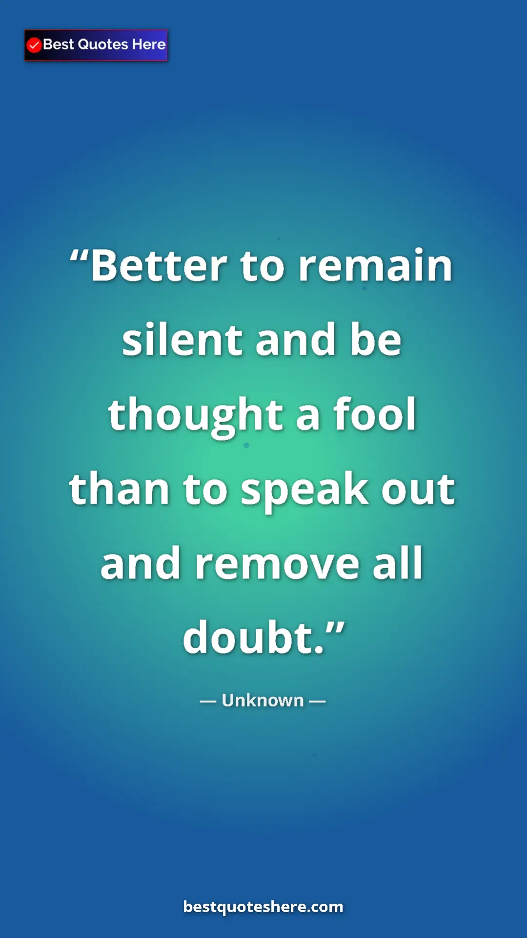 Pinterest quote poster by Unknown: "Better to remain silent and be thought a fool than to speak..."