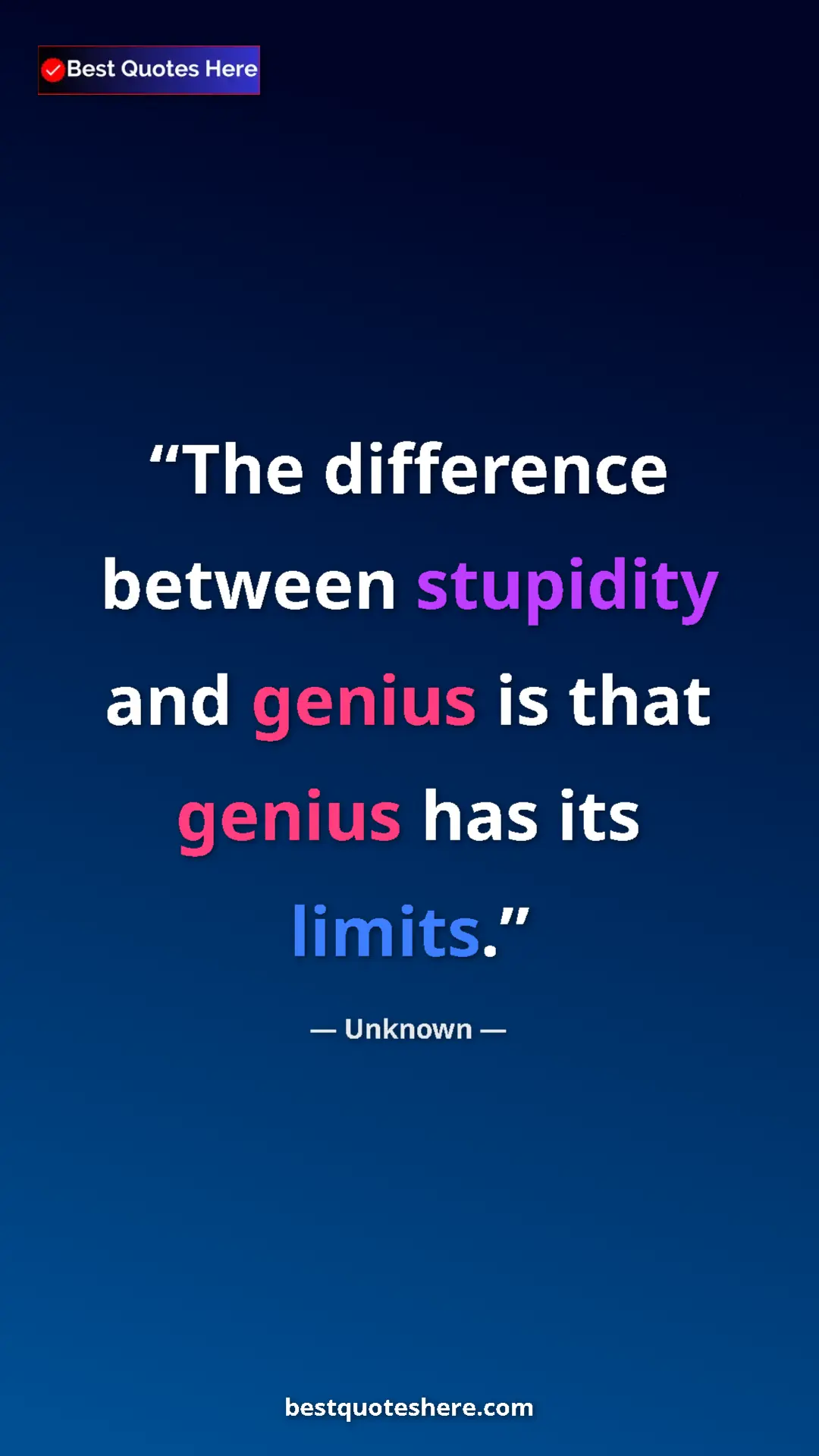 Pinterest quote poster by Unknown: "The difference between stupidity and genius is that genius..."