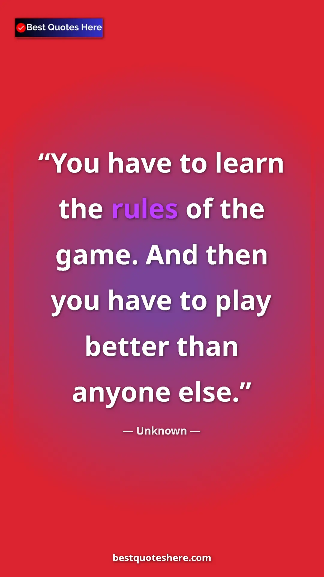 Unknown Quote Card: "You have to learn the rules of the game. And then you have..." Pinterest quote poster by Unknown: "You have to learn the rules of the game. And then you have..."