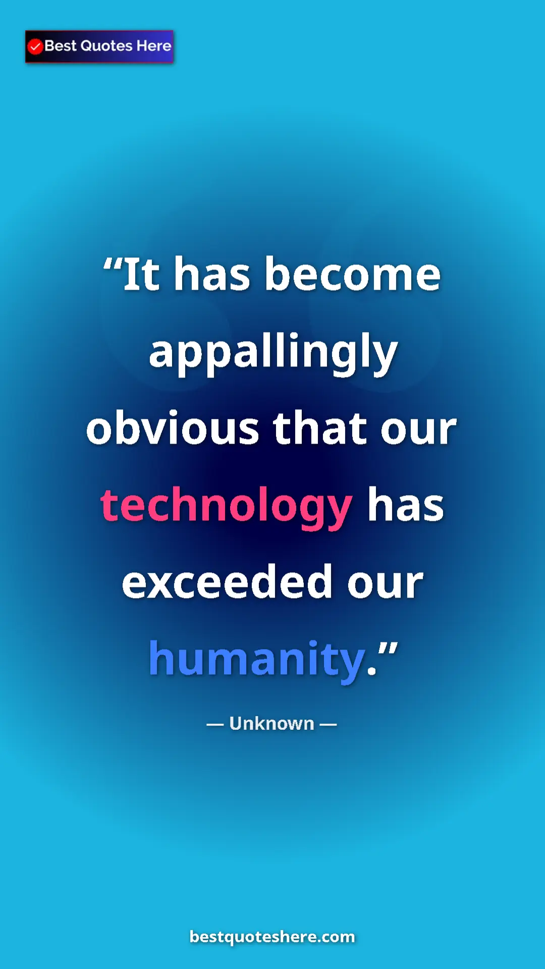 Pinterest quote poster by Unknown: "It has become appallingly obvious that our technology has..."