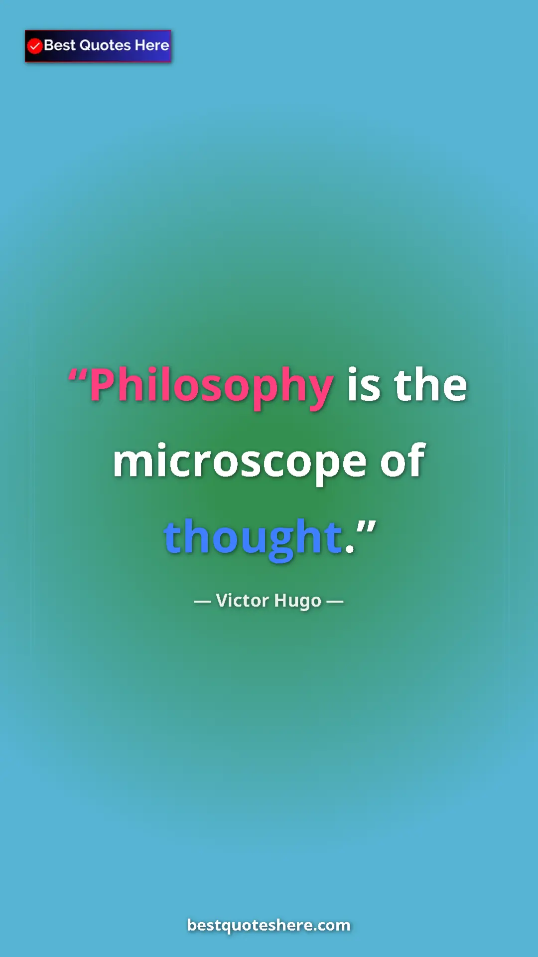 Victor Hugo Quote Card: "Philosophy is the microscope of thought." Pinterest quote poster by Victor Hugo: "Philosophy is the microscope of thought."