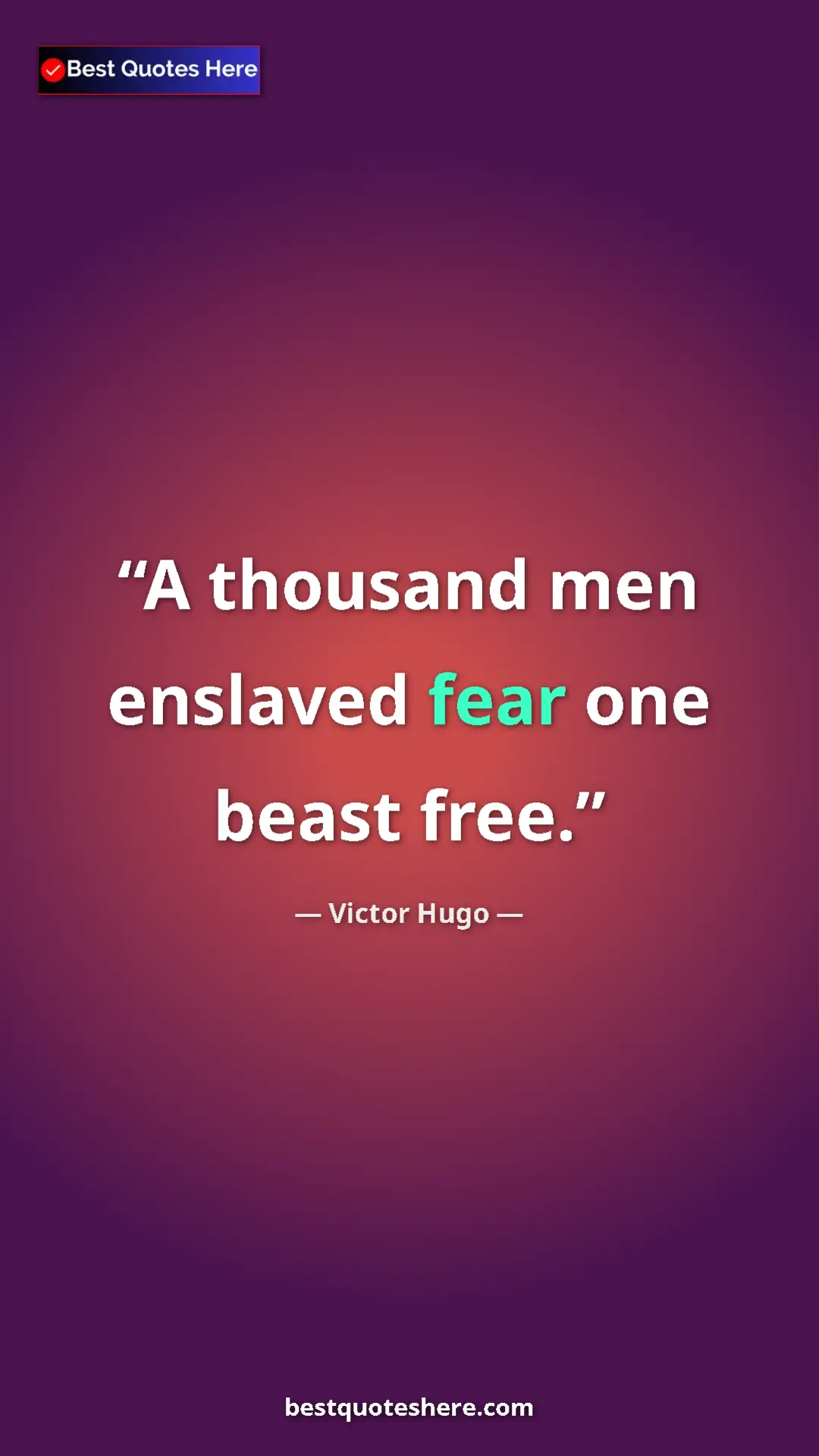 Victor Hugo Quote Card: "A thousand men enslaved fear one beast free." Pinterest quote poster by Victor Hugo: "A thousand men enslaved fear one beast free."