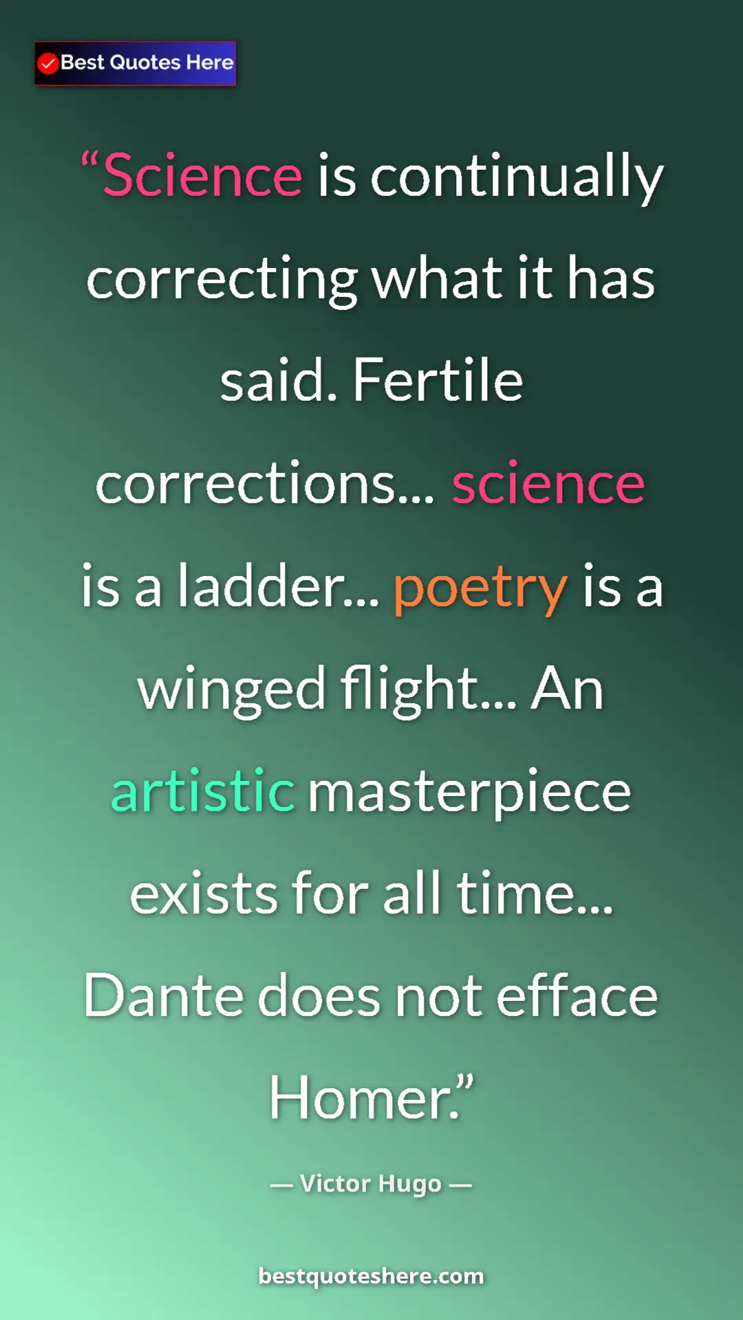 Pinterest quote poster by Victor Hugo: "Science is continually correcting what it has said. Fertile..."