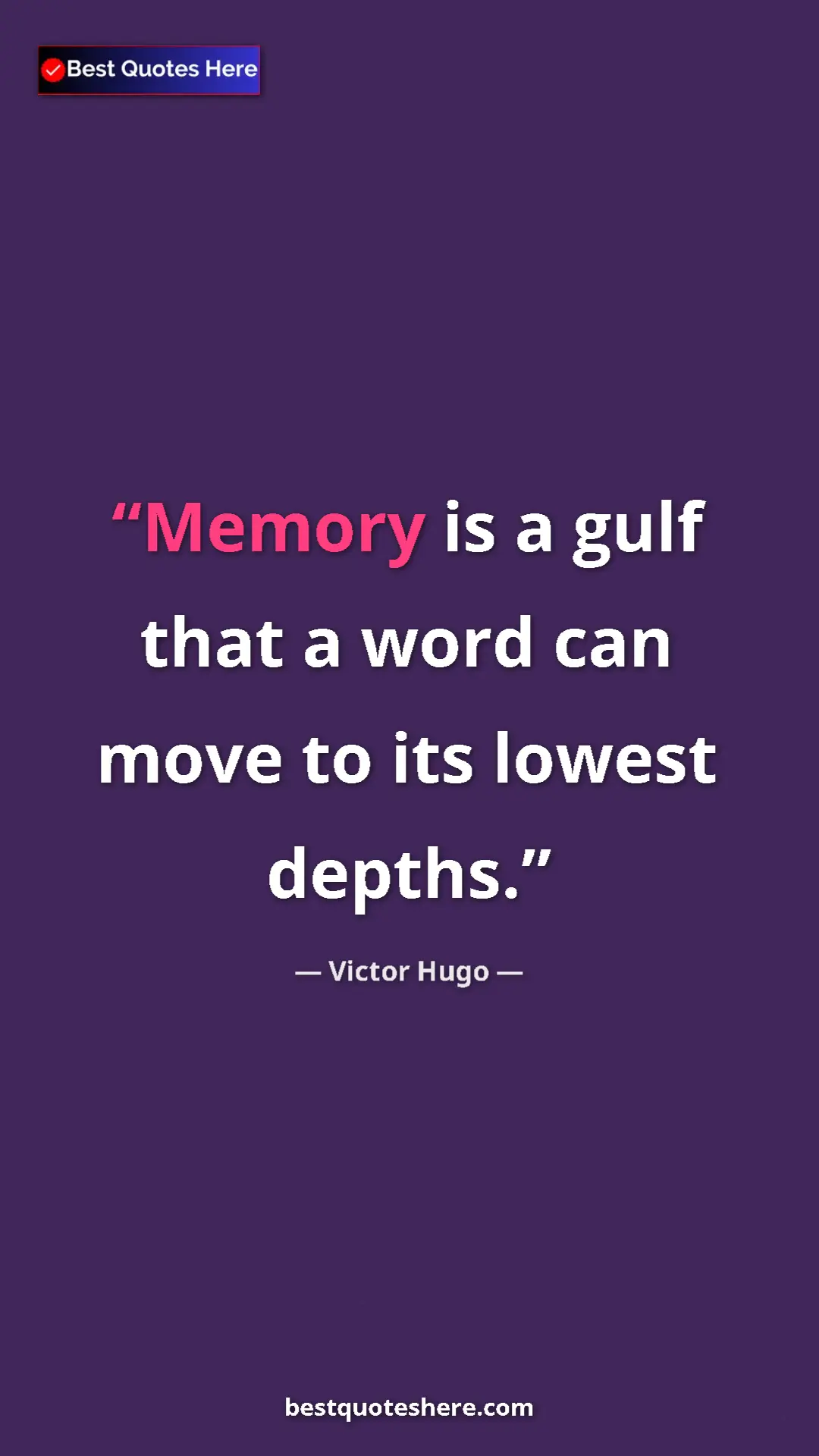 Victor Hugo Quote Card: "Memory is a gulf that a word can move to its lowest depths." Pinterest quote poster by Victor Hugo: "Memory is a gulf that a word can move to its lowest depths."