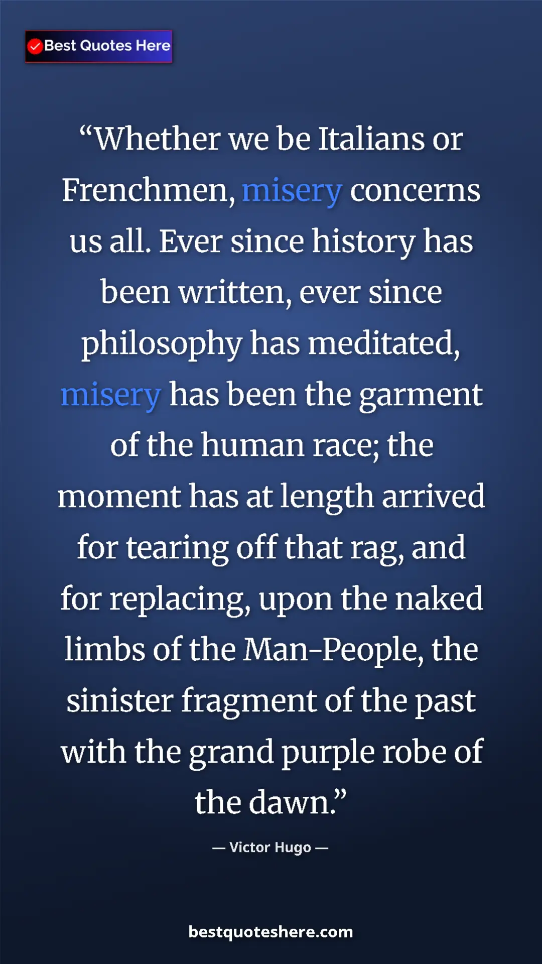 Victor Hugo Quote Card: "Whether we be Italians or Frenchmen, misery concerns us..." Pinterest quote poster by Victor Hugo: "Whether we be Italians or Frenchmen, misery concerns us..."