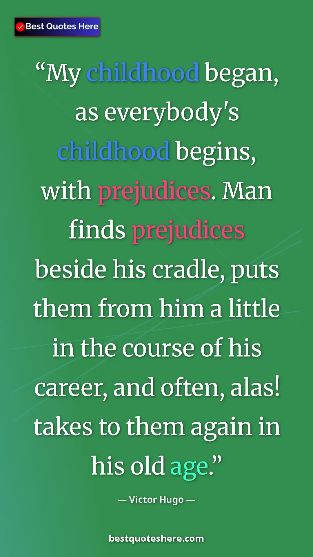 Victor Hugo Quote Card: "My childhood began, as everybody's childhood begins, with..." Pinterest quote poster by Victor Hugo: "My childhood began, as everybody's childhood begins, with..."