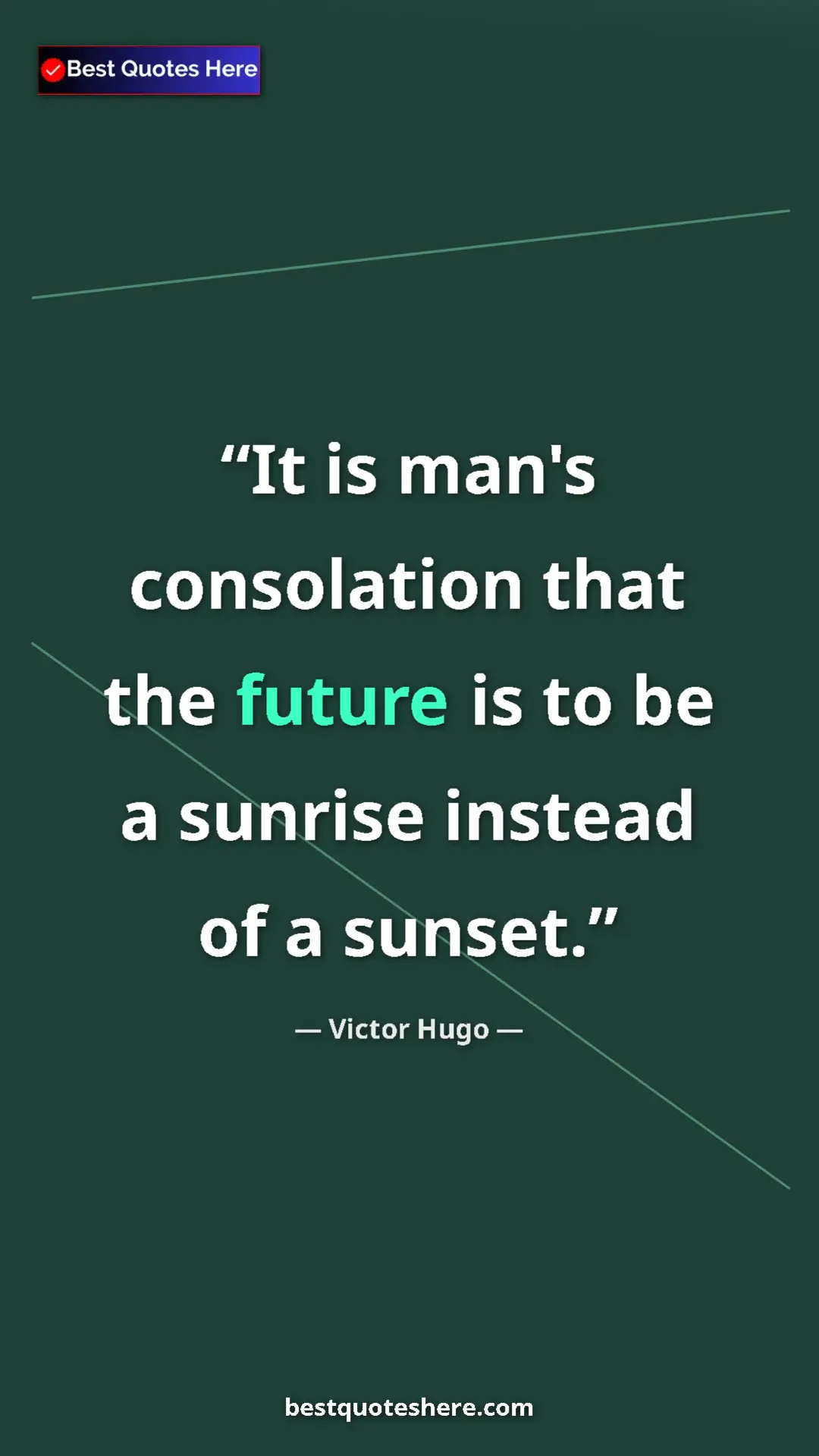 Victor Hugo Quote Card: "It is man's consolation that the future is to be a sunrise..." Pinterest quote poster by Victor Hugo: "It is man's consolation that the future is to be a sunrise..."