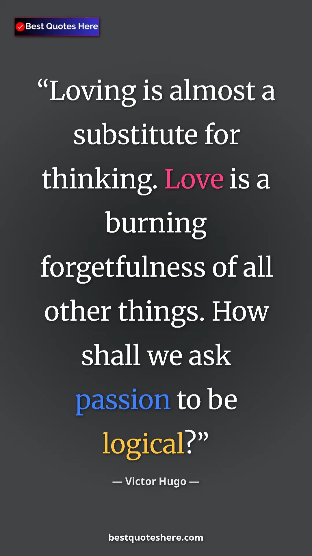 Victor Hugo Quote Card: "Loving is almost a substitute for thinking. Love is a..." Pinterest quote poster by Victor Hugo: "Loving is almost a substitute for thinking. Love is a..."