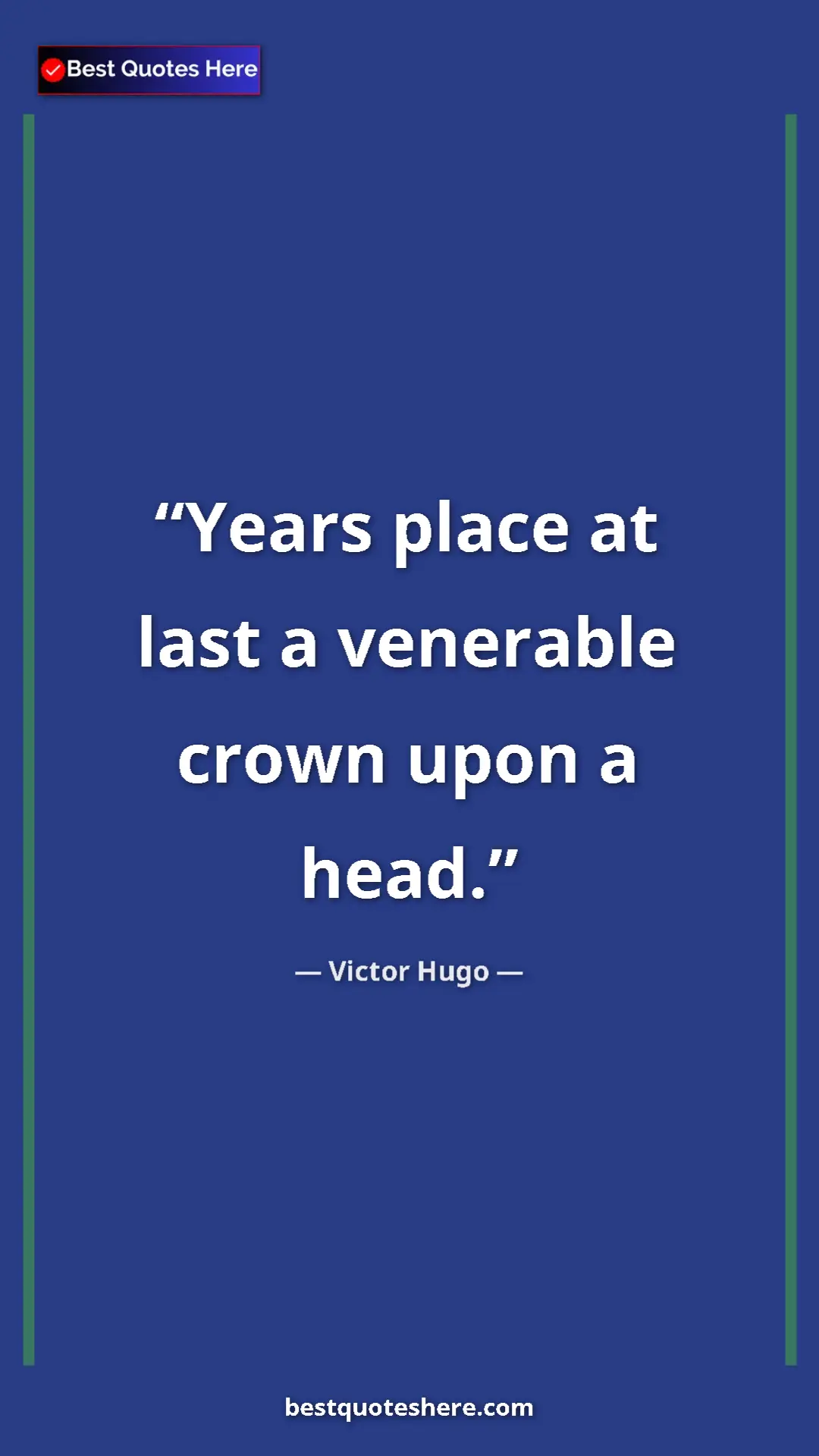 Pinterest quote poster by Victor Hugo: "Years place at last a venerable crown upon a head."