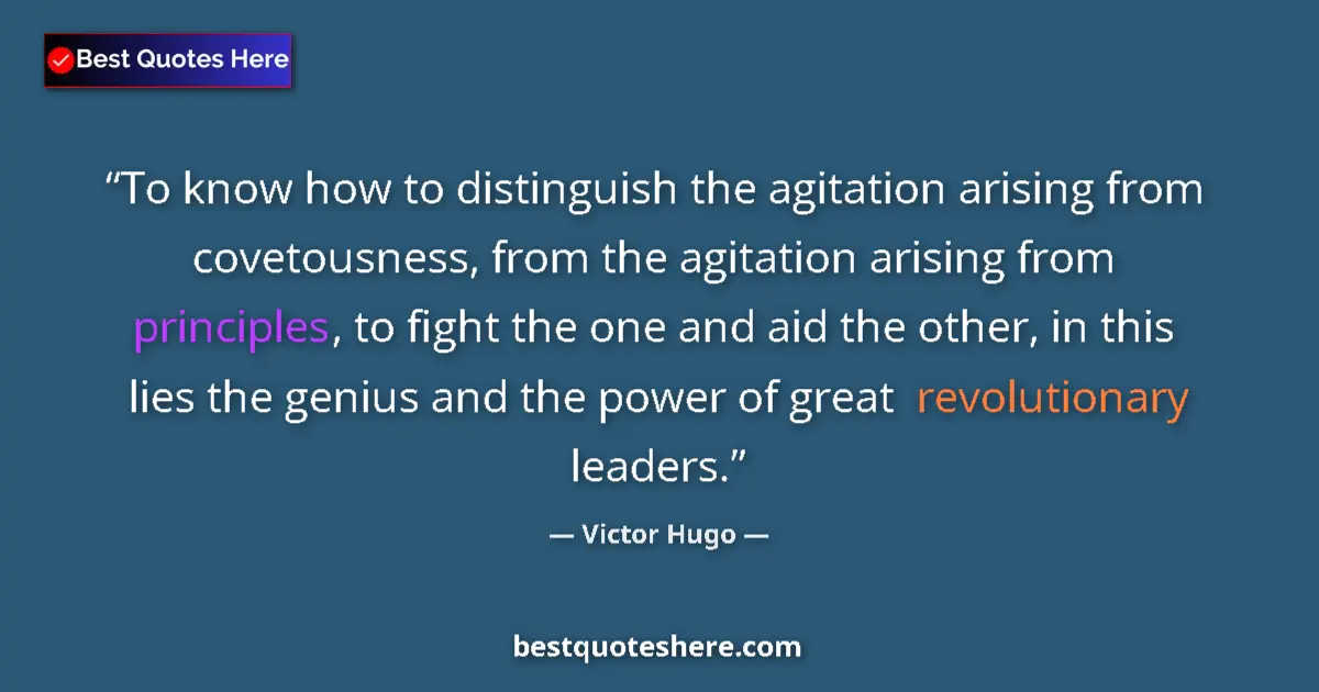 Quote by Victor Hugo: To know how to distinguish the agitation arising from covetousness, from the agitation arising from ...