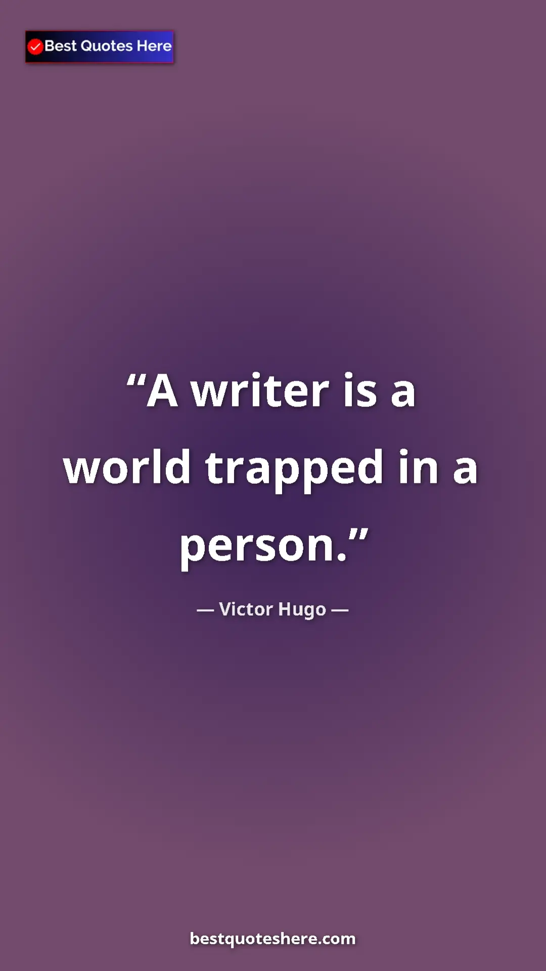 Victor Hugo Quote Card: "A writer is a world trapped in a person." Pinterest quote poster by Victor Hugo: "A writer is a world trapped in a person."