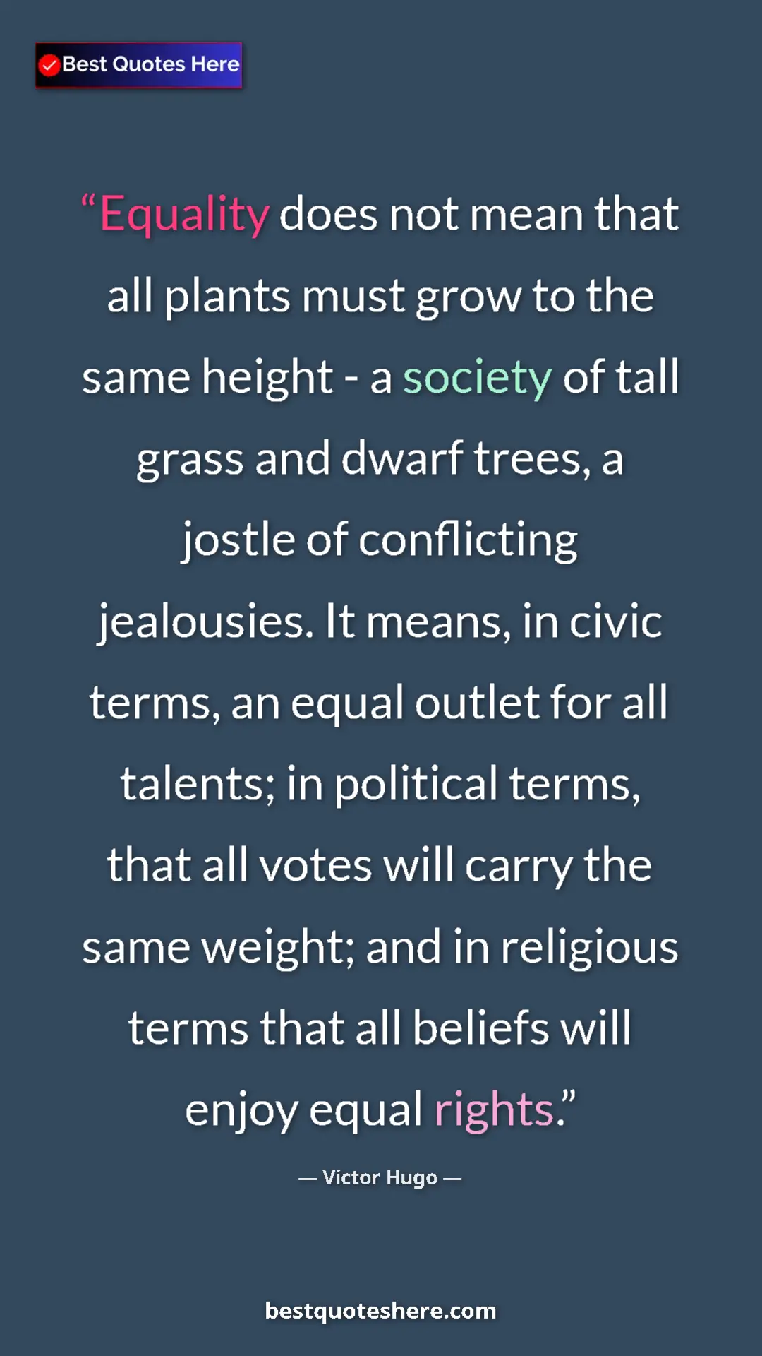 Victor Hugo Quote Card: "Equality does not mean that all plants must grow to the..." Pinterest quote poster by Victor Hugo: "Equality does not mean that all plants must grow to the..."