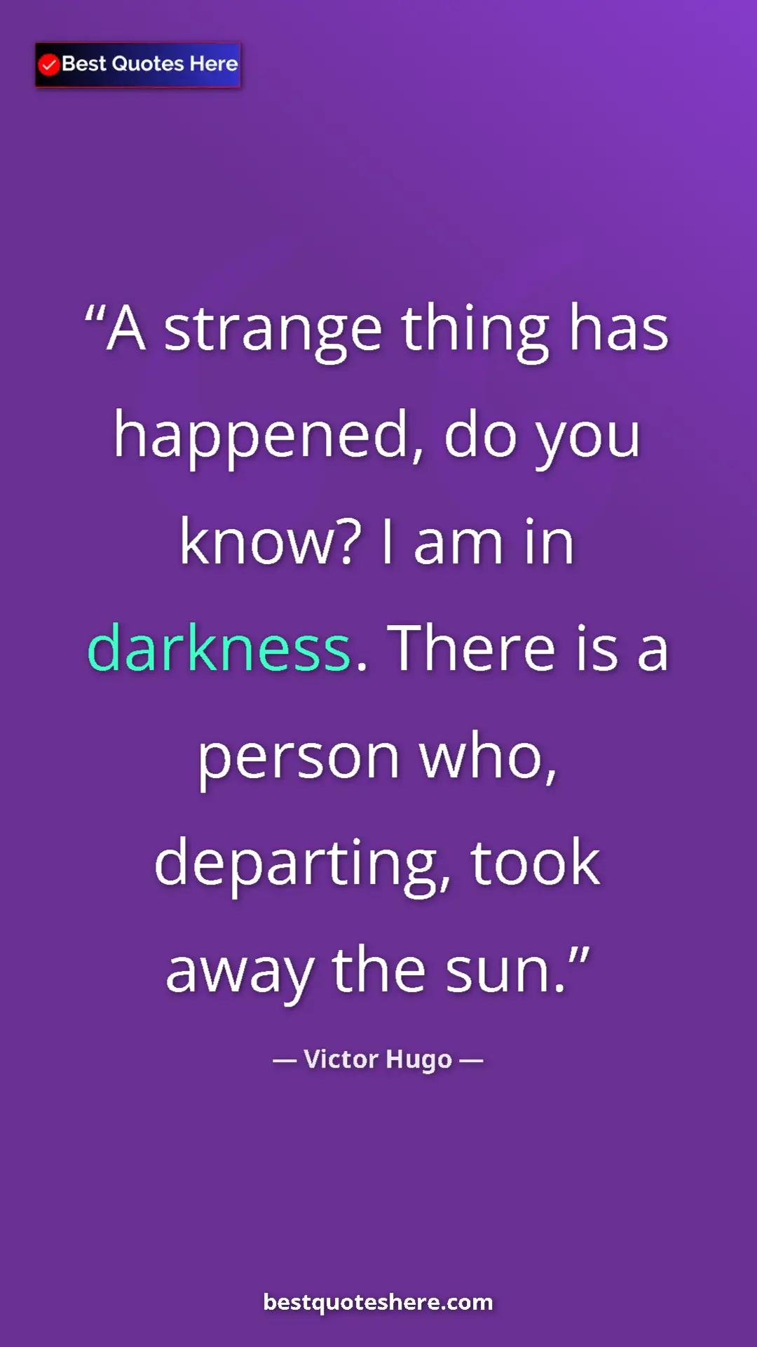 Pinterest quote poster by Victor Hugo: "A strange thing has happened, do you know? I am in..."