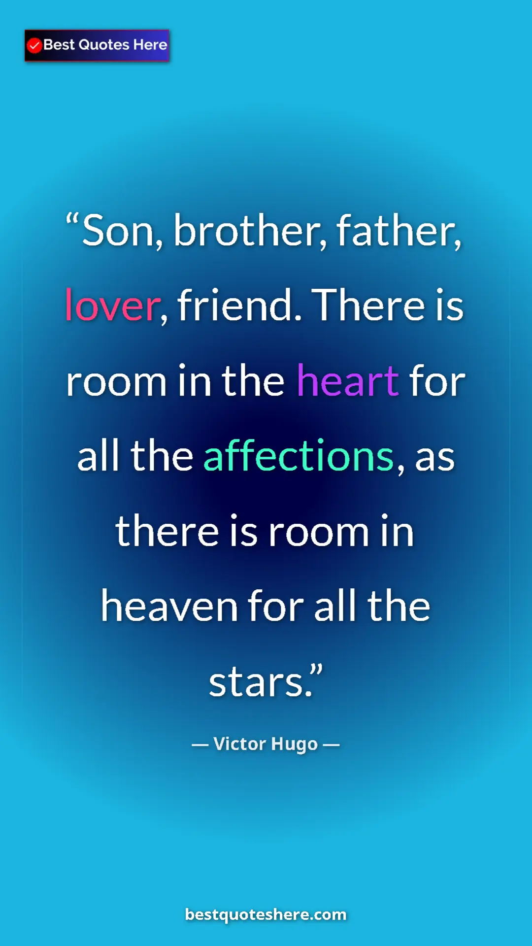 Victor Hugo Quote Card: "Son, brother, father, lover, friend. There is room in the..." Pinterest quote poster by Victor Hugo: "Son, brother, father, lover, friend. There is room in the..."