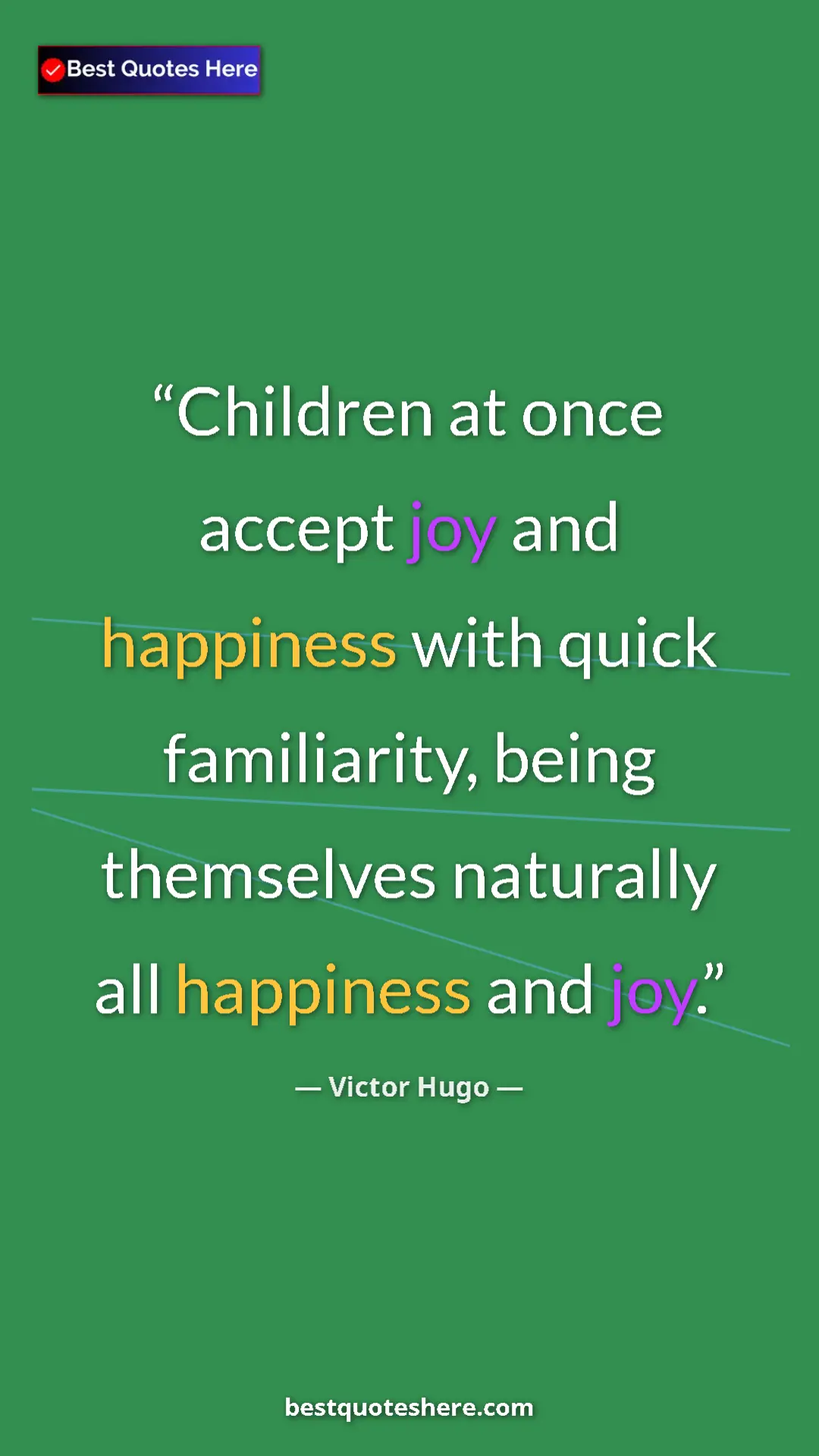 Victor Hugo Quote Card: "Children at once accept joy and happiness with quick..." Pinterest quote poster by Victor Hugo: "Children at once accept joy and happiness with quick..."
