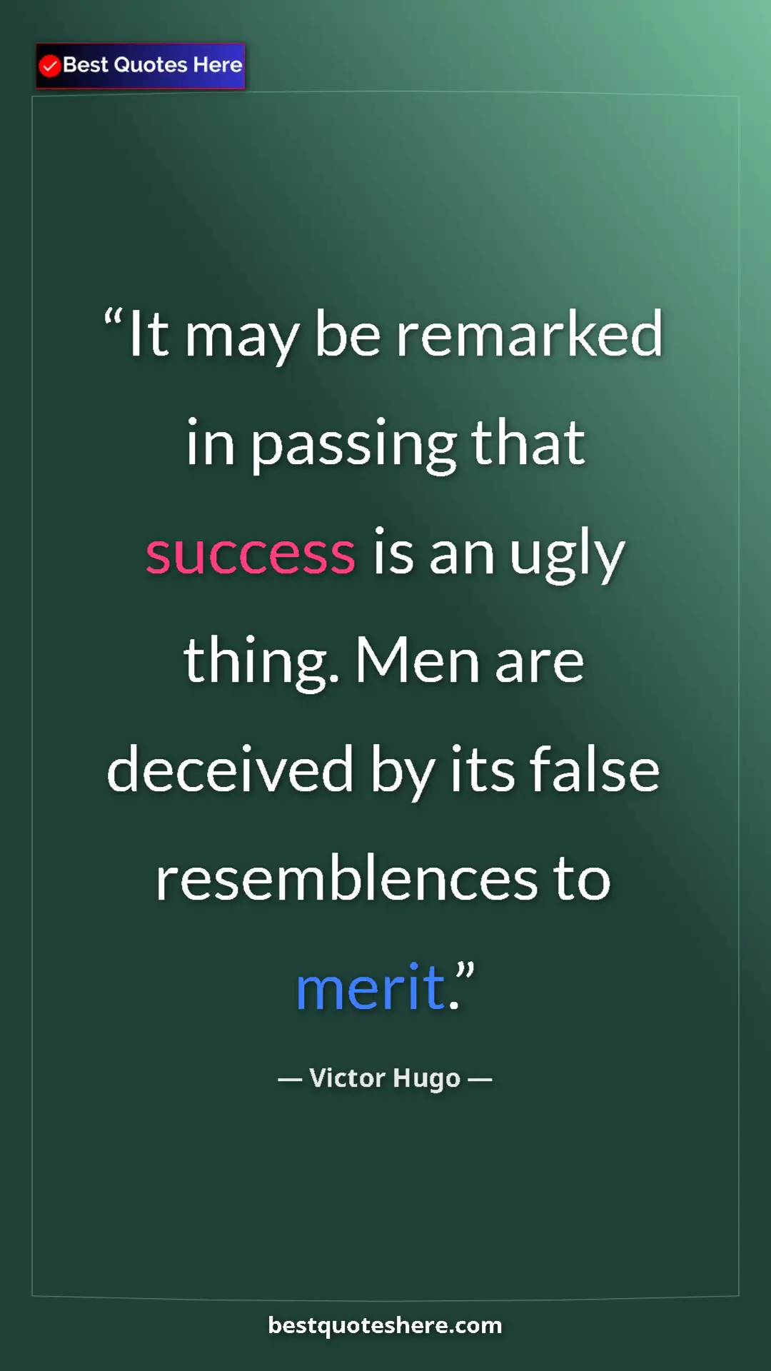 Victor Hugo Quote Card: "It may be remarked in passing that success is an ugly..." Pinterest quote poster by Victor Hugo: "It may be remarked in passing that success is an ugly..."