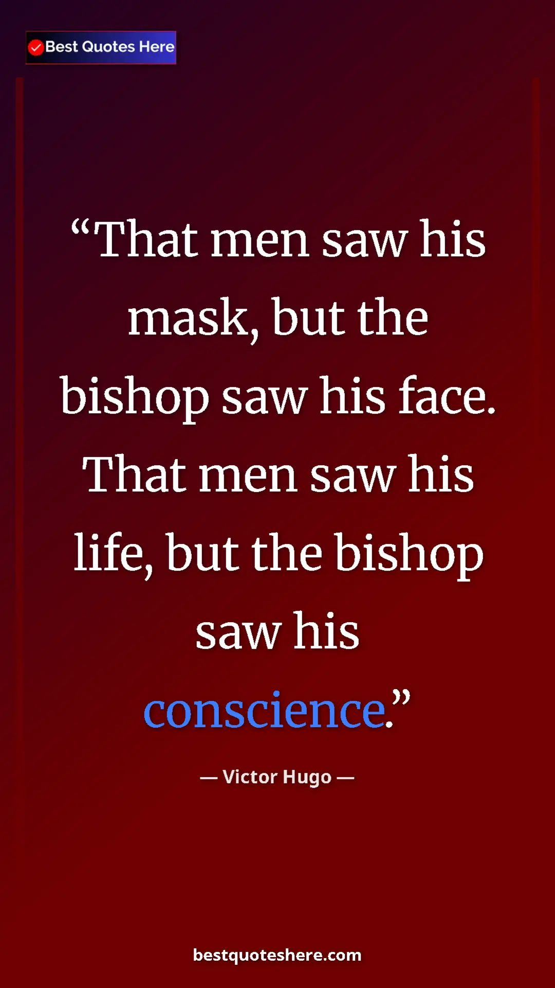 Victor Hugo Quote Card: "That men saw his mask, but the bishop saw his face. That..." Pinterest quote poster by Victor Hugo: "That men saw his mask, but the bishop saw his face. That..."
